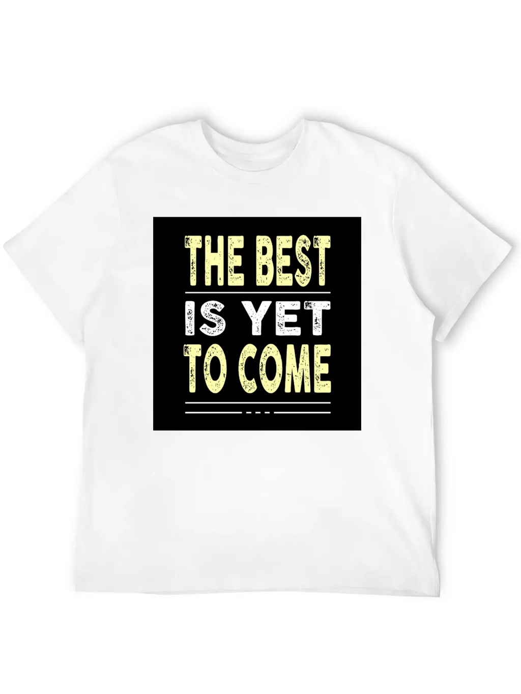 The Best Is Yet To Come Basic Graphic T-Shirt – Daily Comfort In Soft Cotton