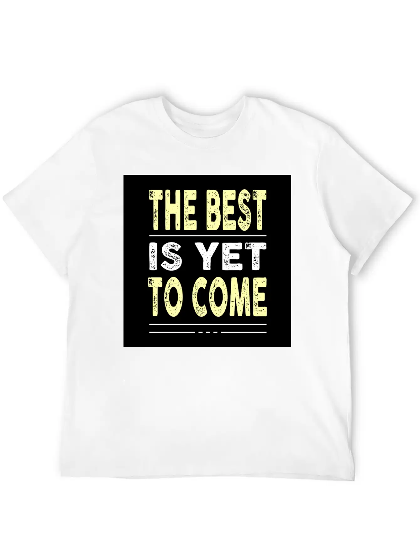 The Best Is Yet To Come Basic Graphic T-Shirt – Daily Comfort In Soft Cotton