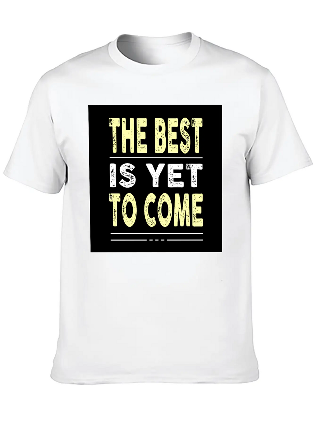 The Best Is Yet To Come Basic Graphic T-Shirt – Daily Comfort In Soft Cotton