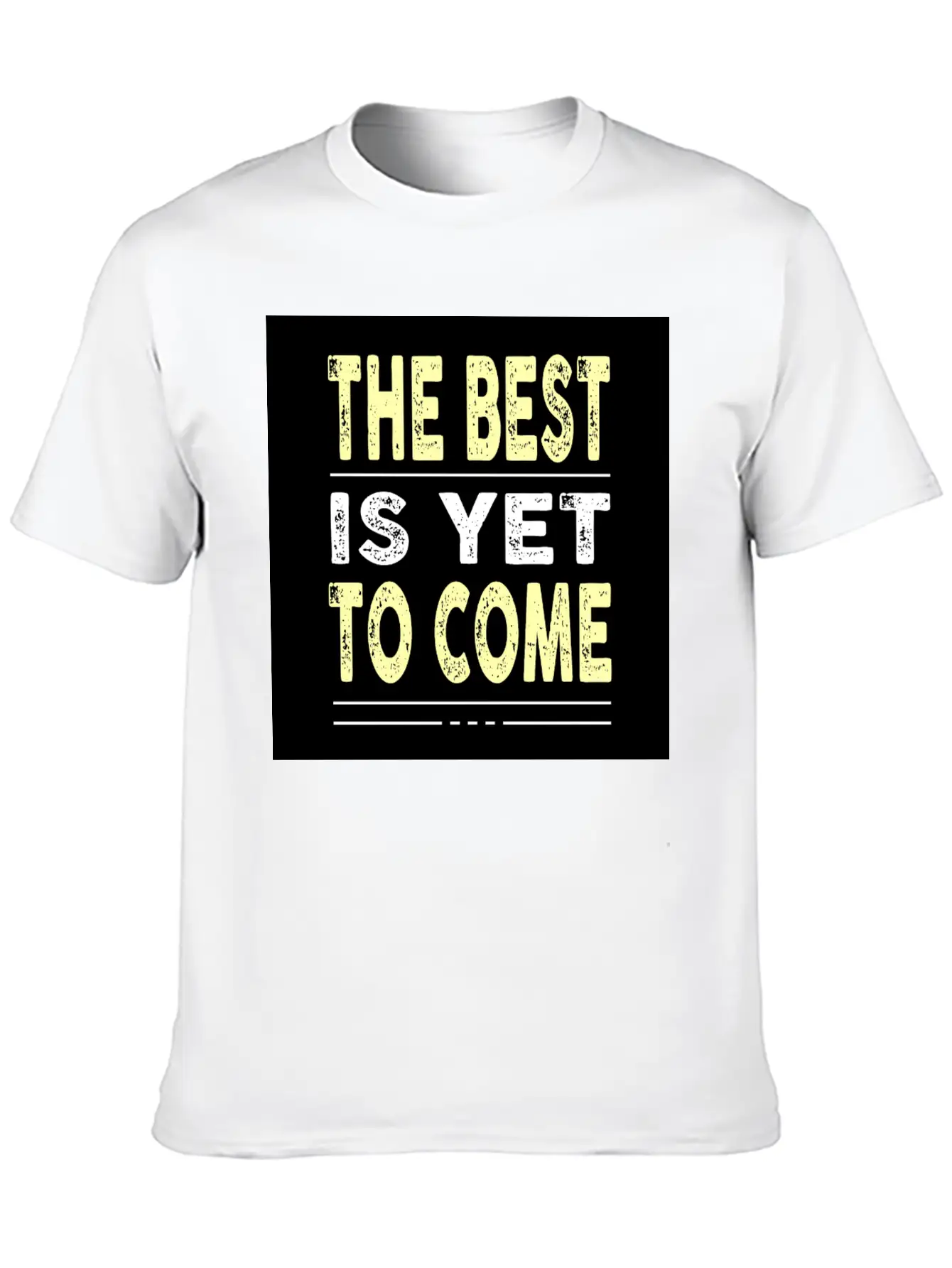 The Best Is Yet To Come Basic Graphic T-Shirt – Daily Comfort In Soft Cotton