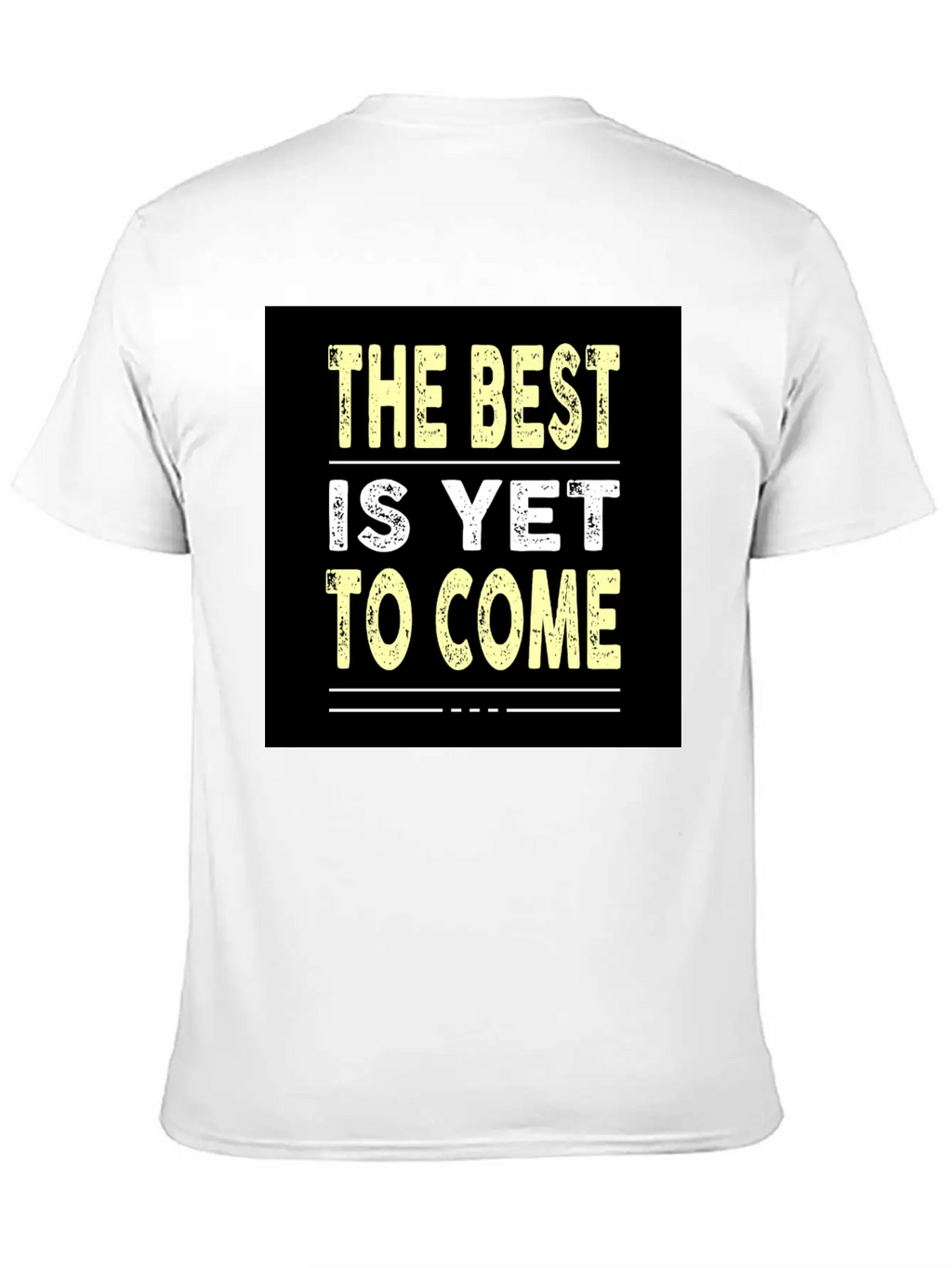 The Best Is Yet To Come Basic Graphic T-Shirt – Daily Comfort In Soft Cotton