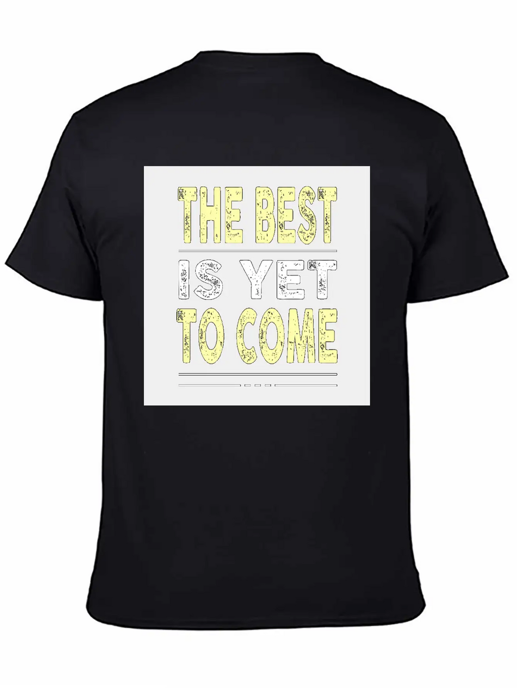 The Best Is Yet To Come Basic Graphic T-Shirt – Daily Comfort In Soft Cotton