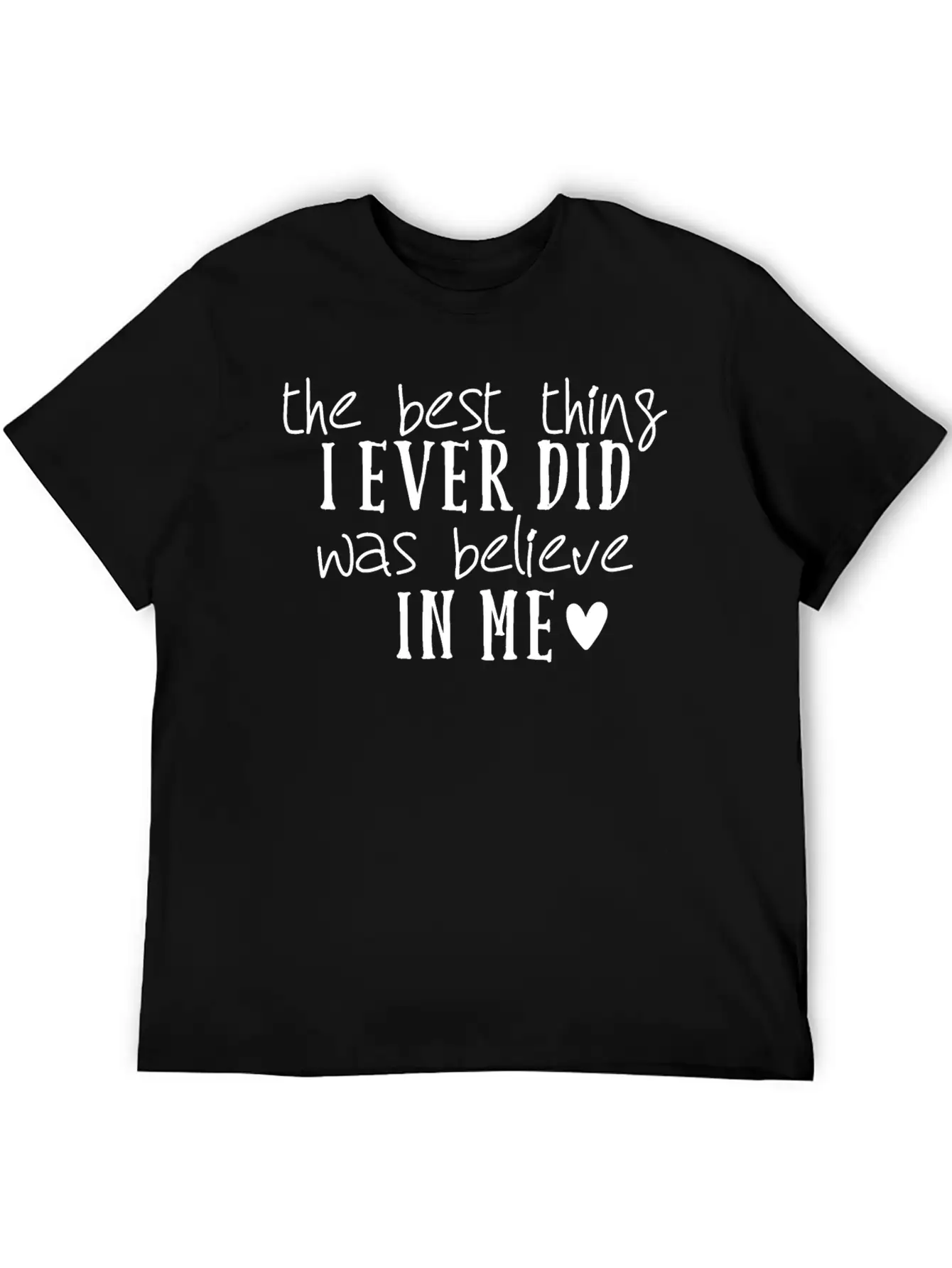 The Best Thing I Ever Did Was Believe In Me Stylish Everyday T-Shirt – Unisex Basic Cotton Tee