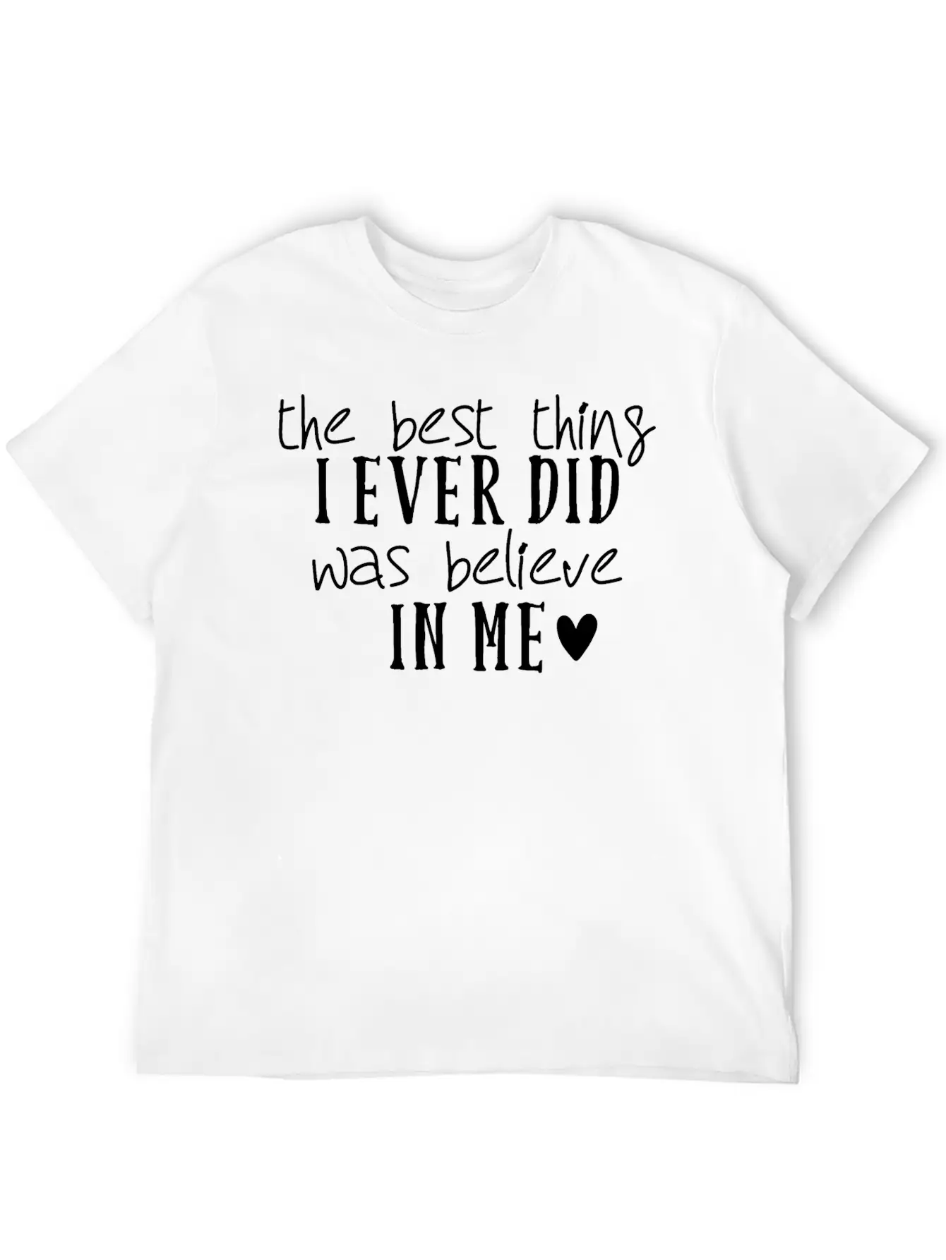 The Best Thing I Ever Did Was Believe In Me Stylish Everyday T-Shirt – Unisex Basic Cotton Tee