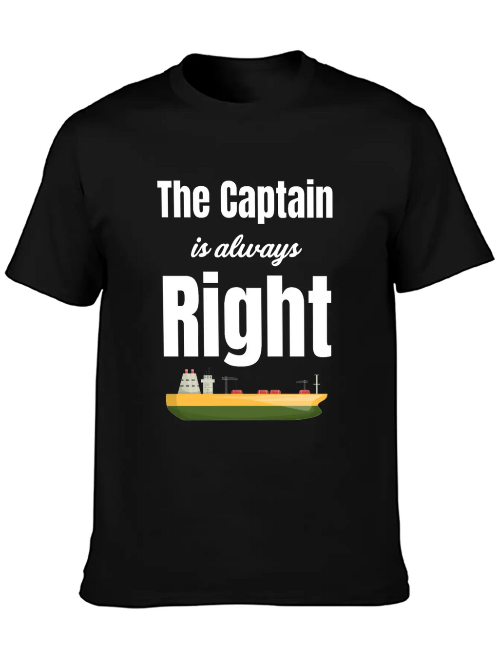 The Captain Is Always Right Ship Cruise Sailing Breathable Soft Cotton T-Shirt – Timeless Casual Look
