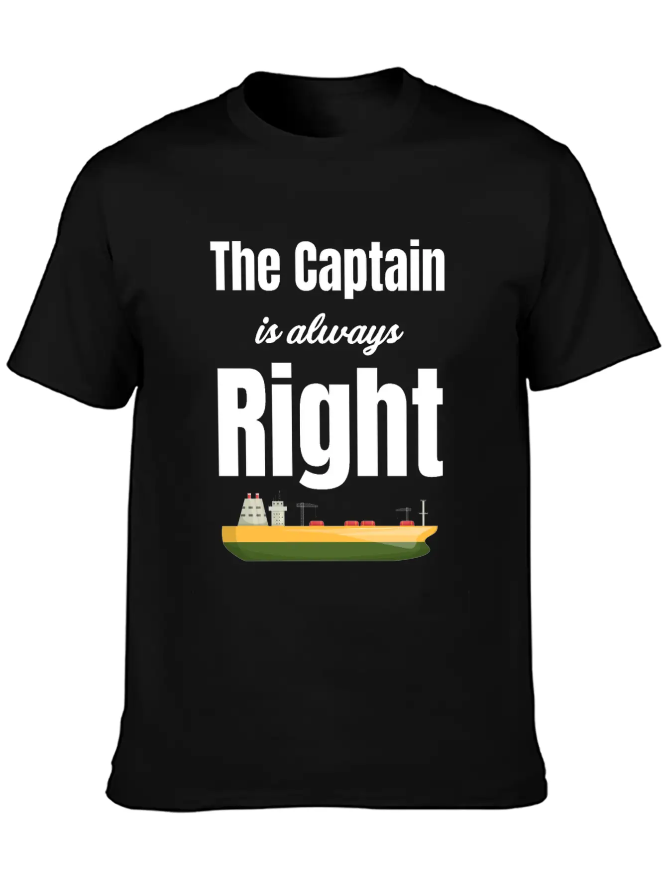 The Captain Is Always Right Ship Cruise Sailing Breathable Soft Cotton T-Shirt – Timeless Casual Look