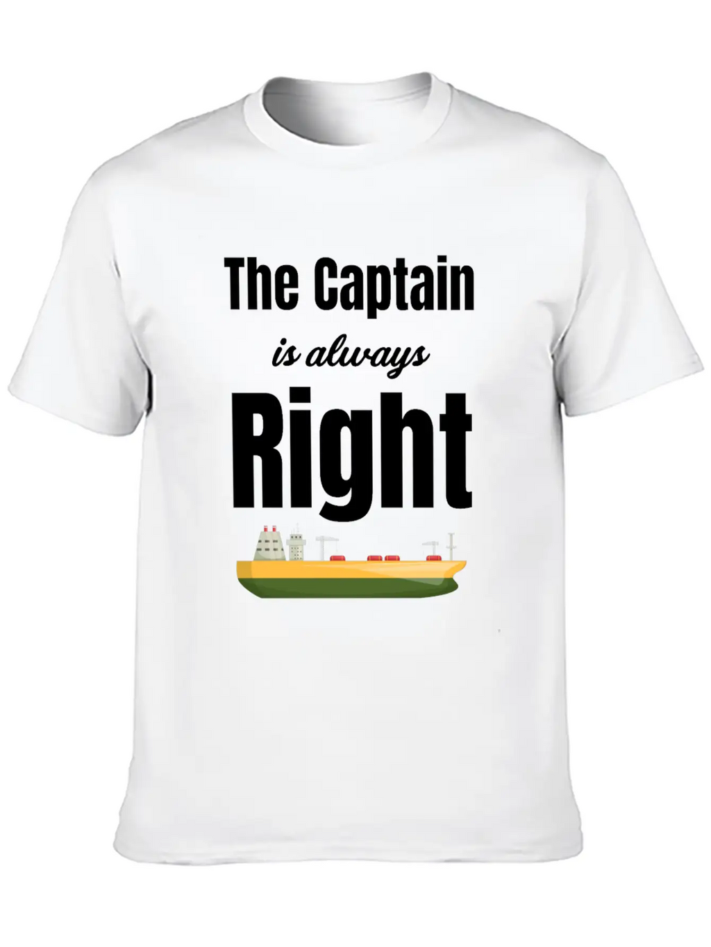 The Captain Is Always Right Ship Cruise Sailing Breathable Soft Cotton T-Shirt – Timeless Casual Look