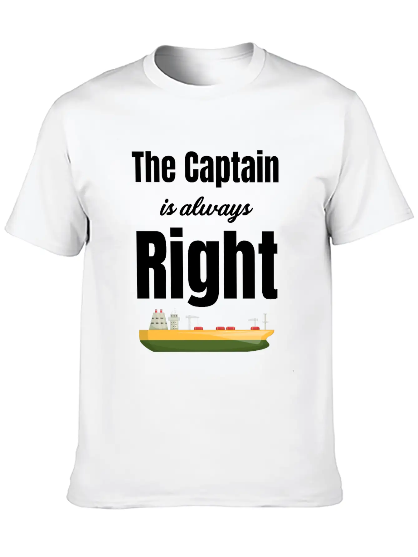 The Captain Is Always Right Ship Cruise Sailing Breathable Soft Cotton T-Shirt – Timeless Casual Look