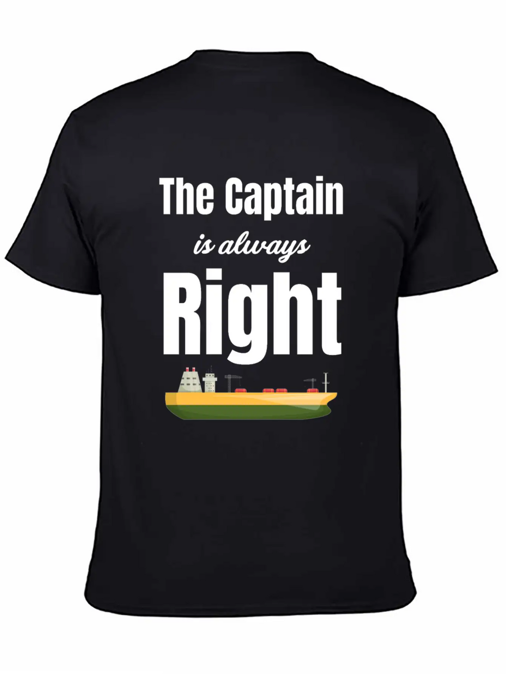 The Captain Is Always Right Ship Cruise Sailing Breathable Soft Cotton T-Shirt – Timeless Casual Look