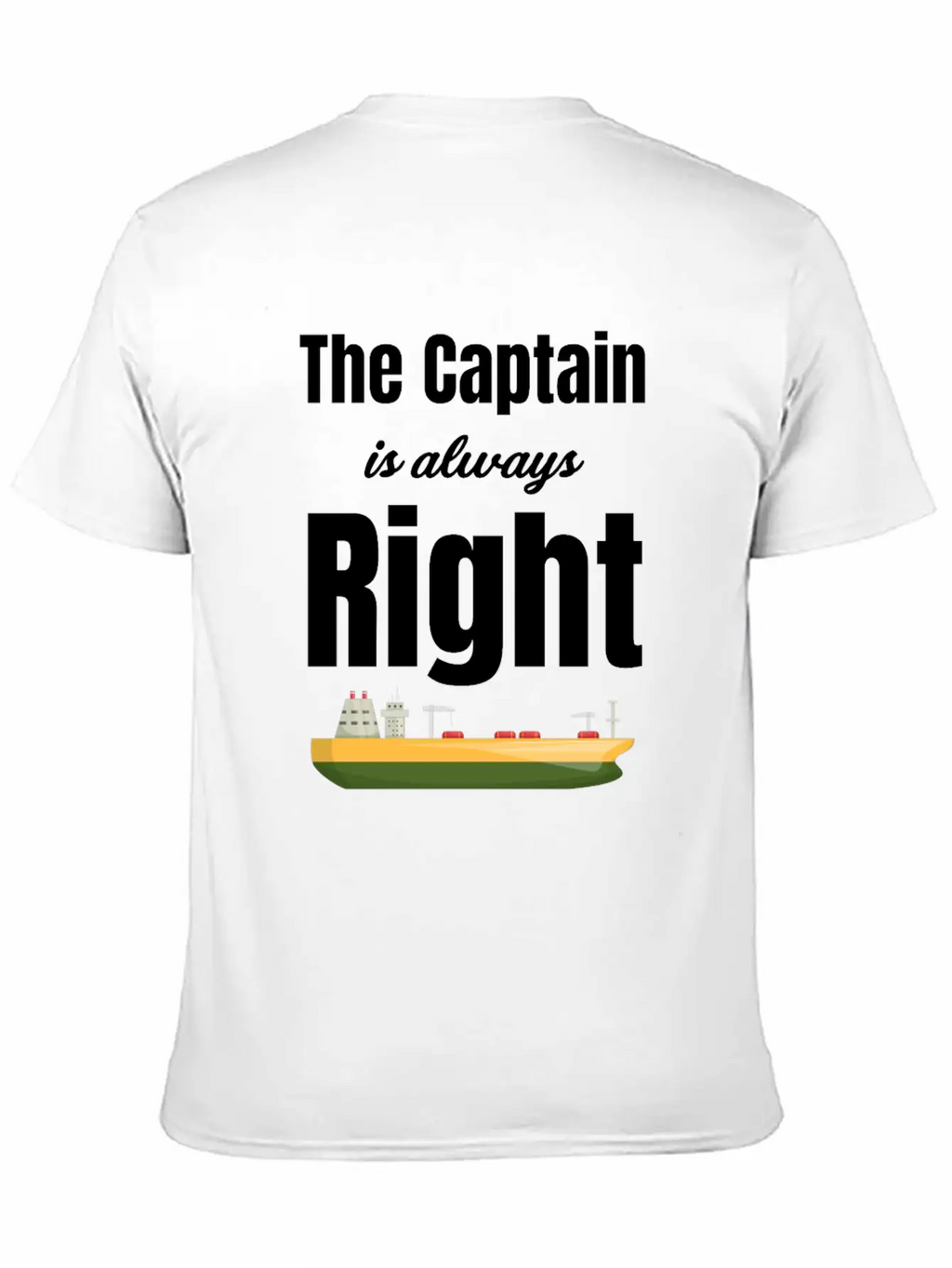 The Captain Is Always Right Ship Cruise Sailing Breathable Soft Cotton T-Shirt – Timeless Casual Look