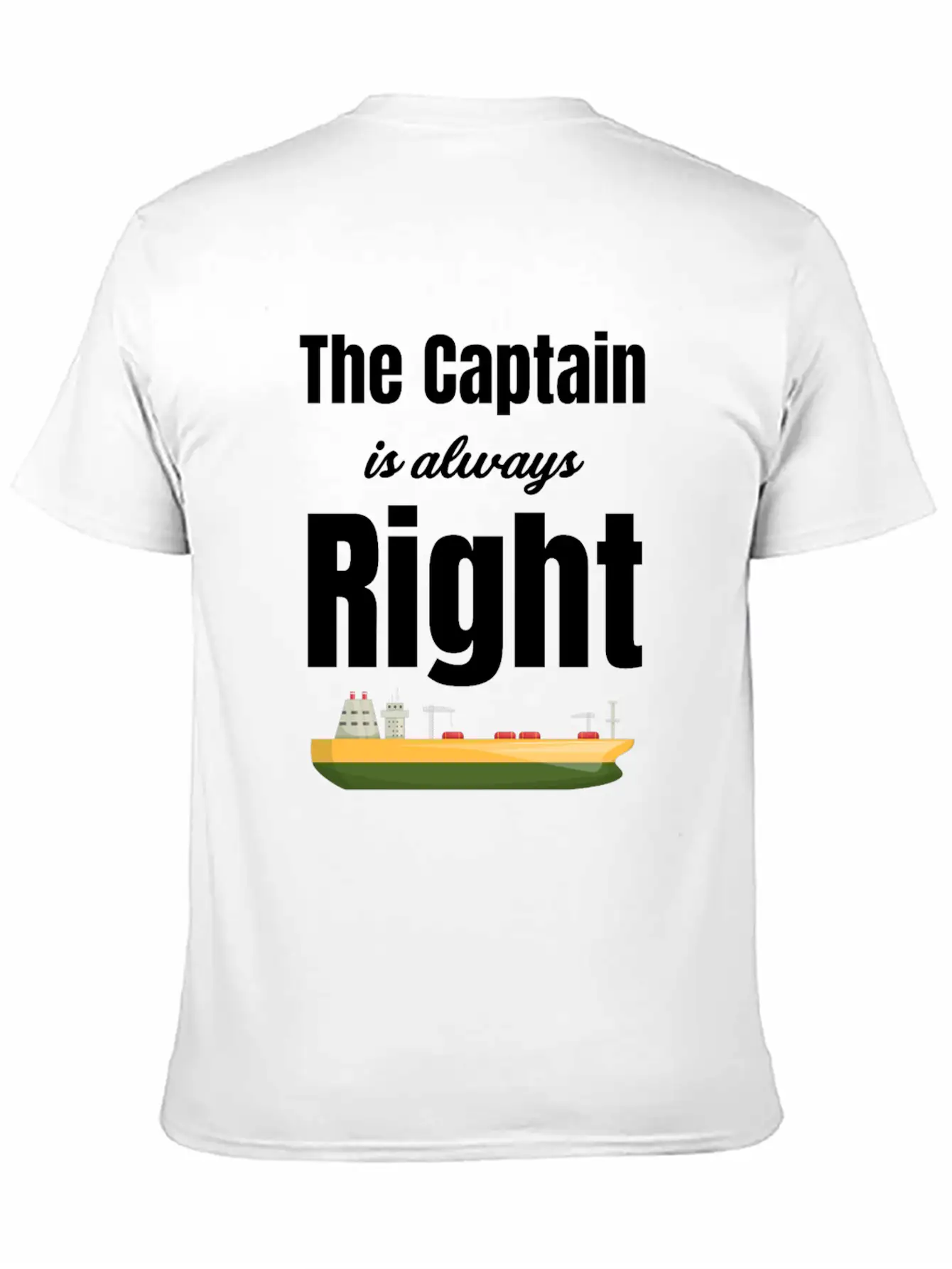 The Captain Is Always Right Ship Cruise Sailing Breathable Soft Cotton T-Shirt – Timeless Casual Look