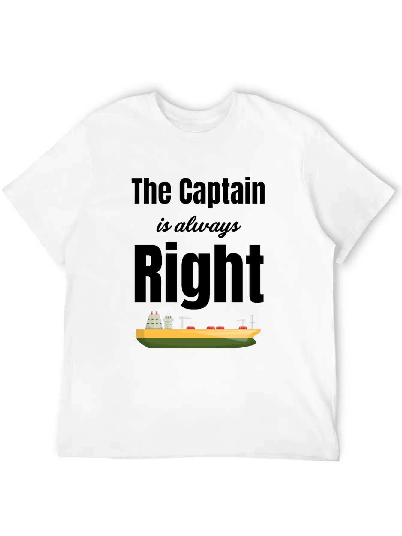 The Captain Is Always Right Ship Cruise Sailing Breathable Soft Cotton T-Shirt – Timeless Casual Look