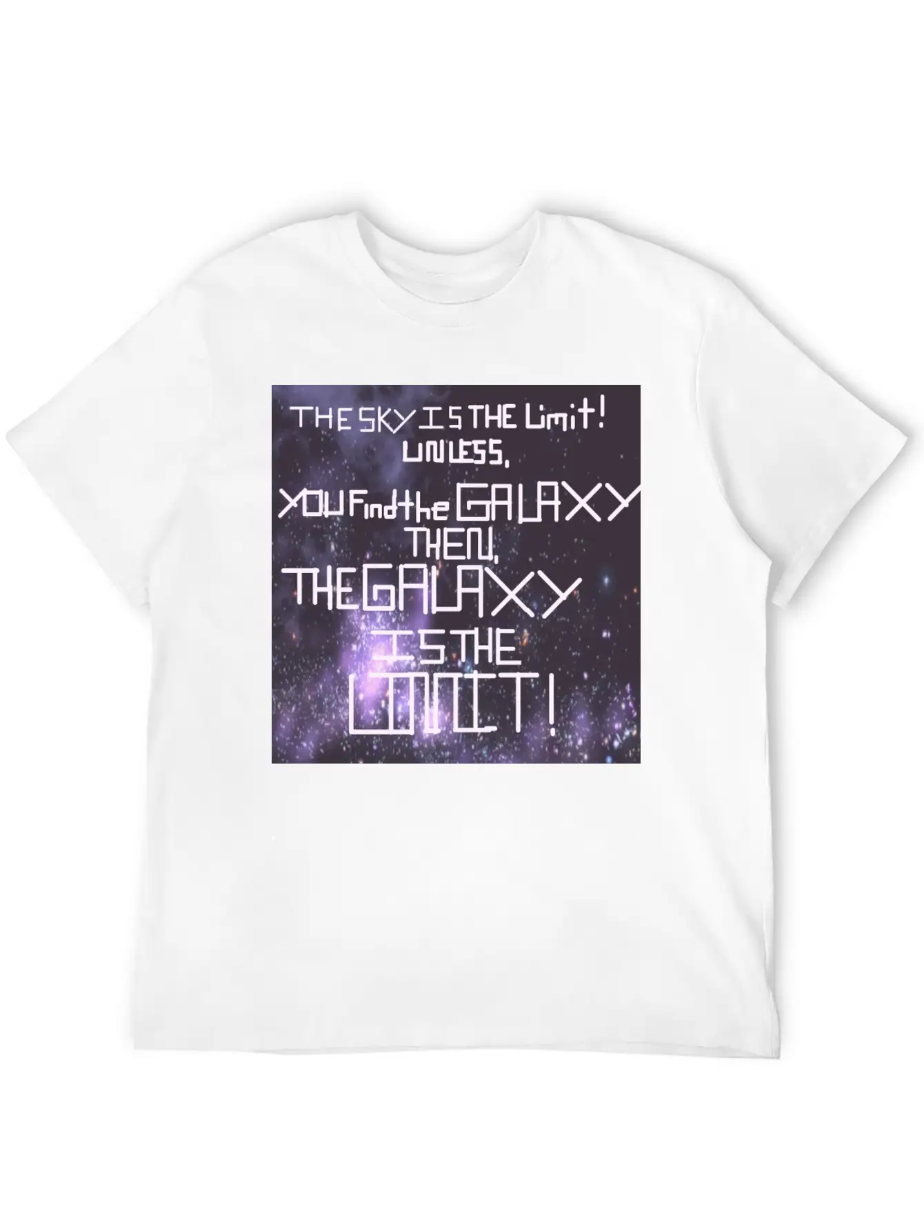 The Galaxy Is The Limit! Stylish Everyday T-Shirt – Unisex Basic Cotton Tee