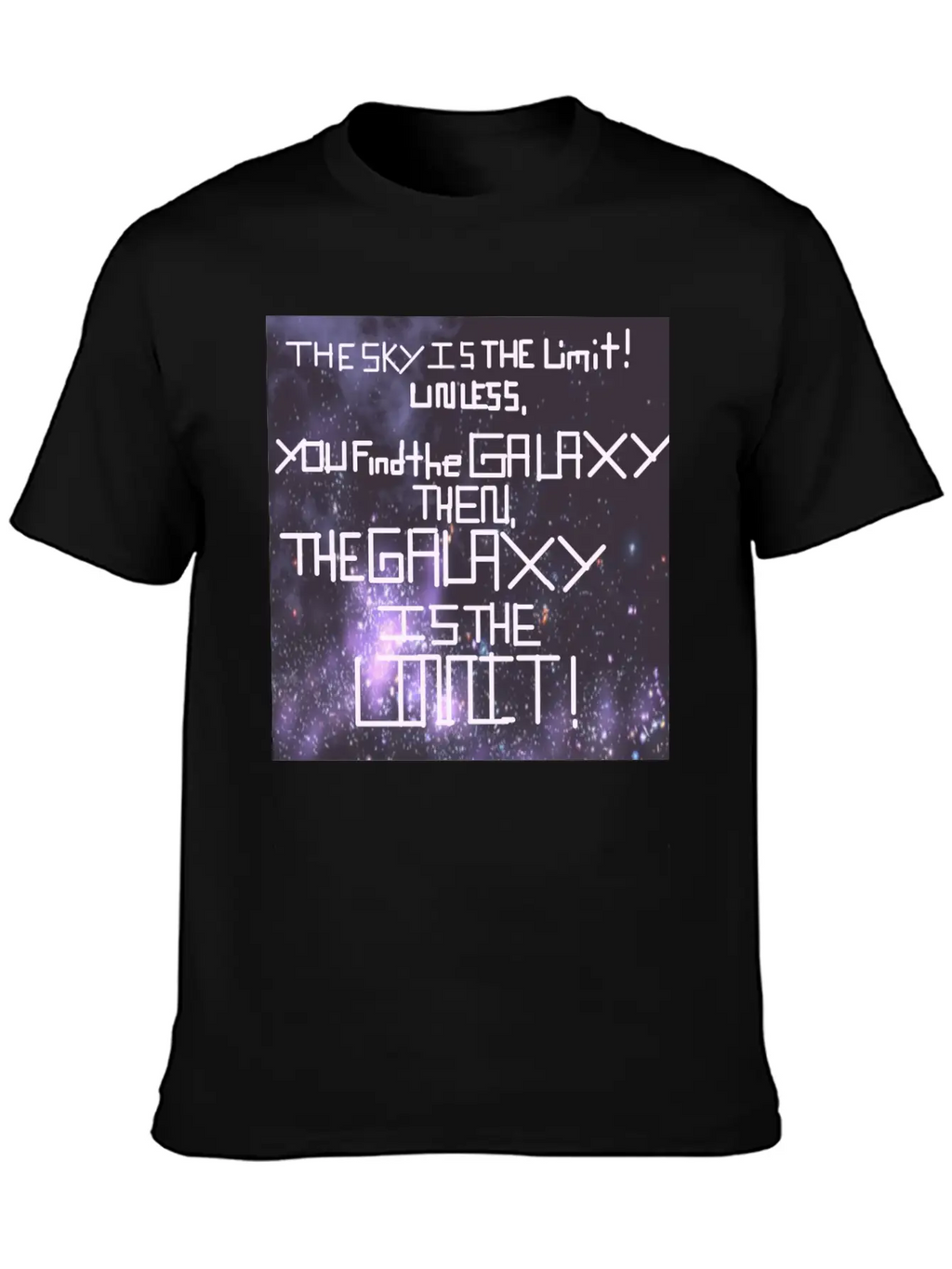 The Galaxy Is The Limit! Stylish Everyday T-Shirt – Unisex Basic Cotton Tee