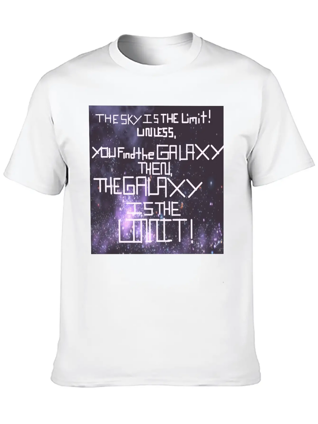 The Galaxy Is The Limit! Stylish Everyday T-Shirt – Unisex Basic Cotton Tee