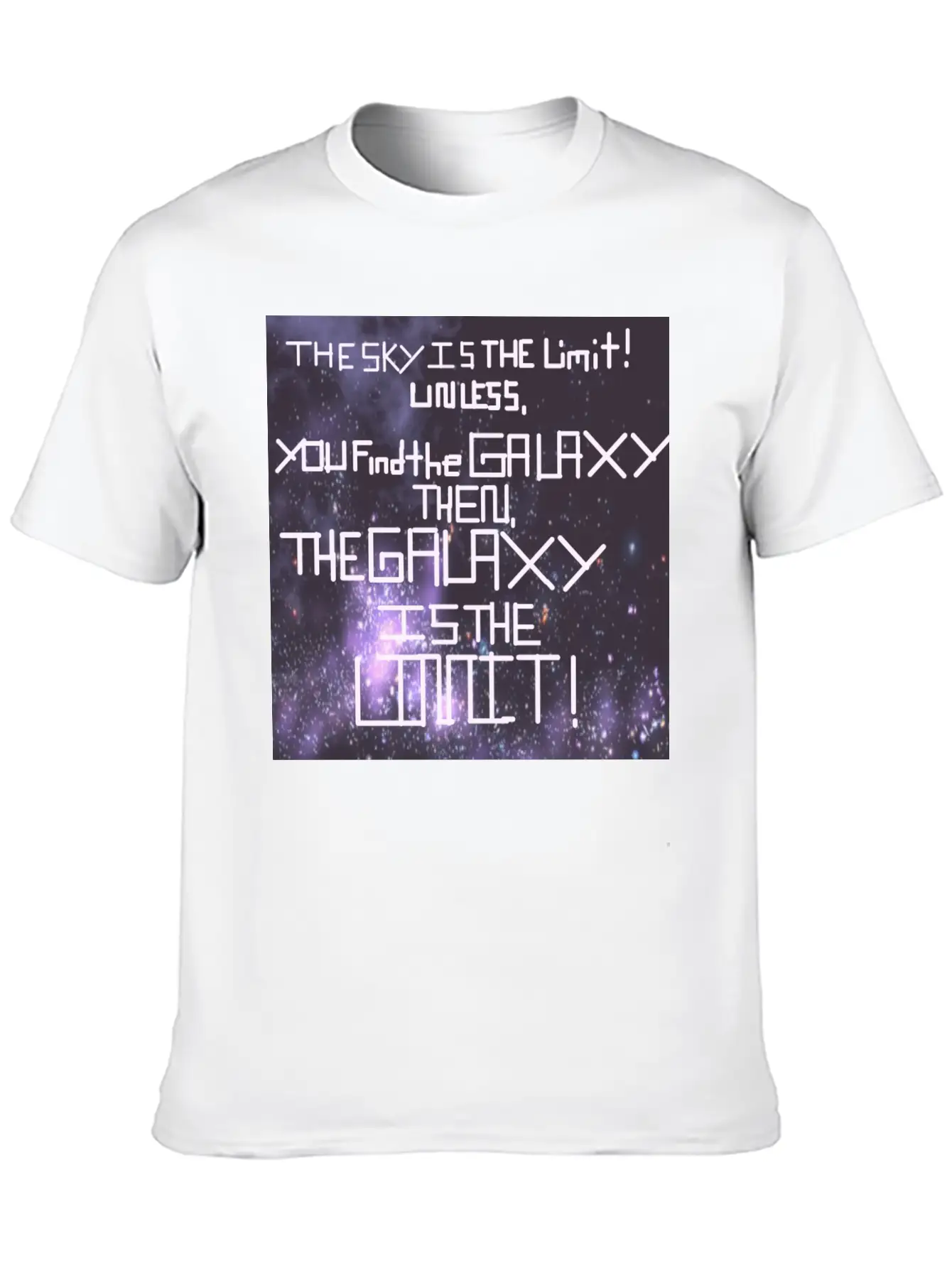 The Galaxy Is The Limit! Stylish Everyday T-Shirt – Unisex Basic Cotton Tee