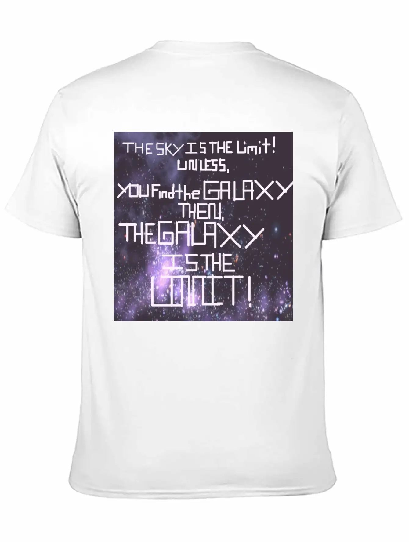 The Galaxy Is The Limit! Stylish Everyday T-Shirt – Unisex Basic Cotton Tee