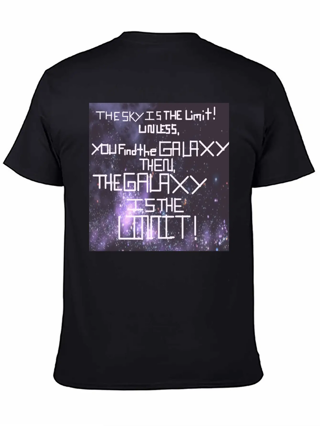 The Galaxy Is The Limit! Stylish Everyday T-Shirt – Unisex Basic Cotton Tee