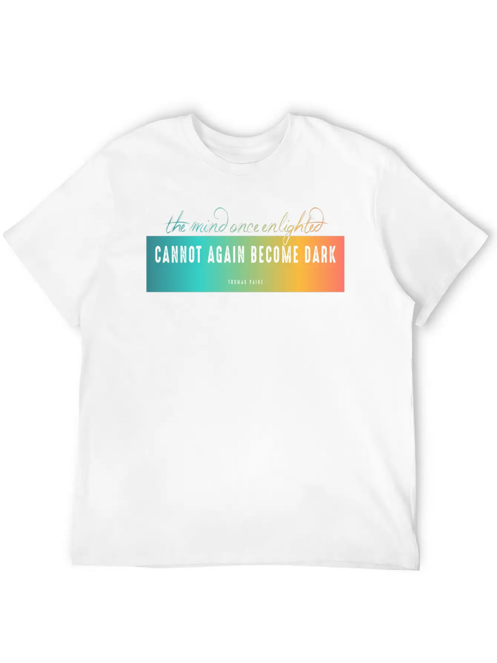 The Mind Once Enlighted Cannot Again Become Dark. Basic Graphic T-Shirt – Daily Comfort In Soft Cotton