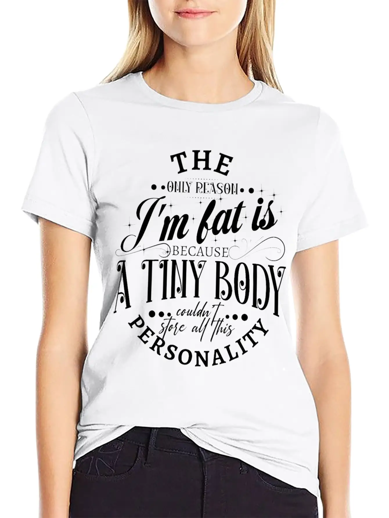 The Only Reason I'm Fat Is Because A Tiny Body Cou Basic Graphic T-Shirt – Daily Comfort In Soft Cotton