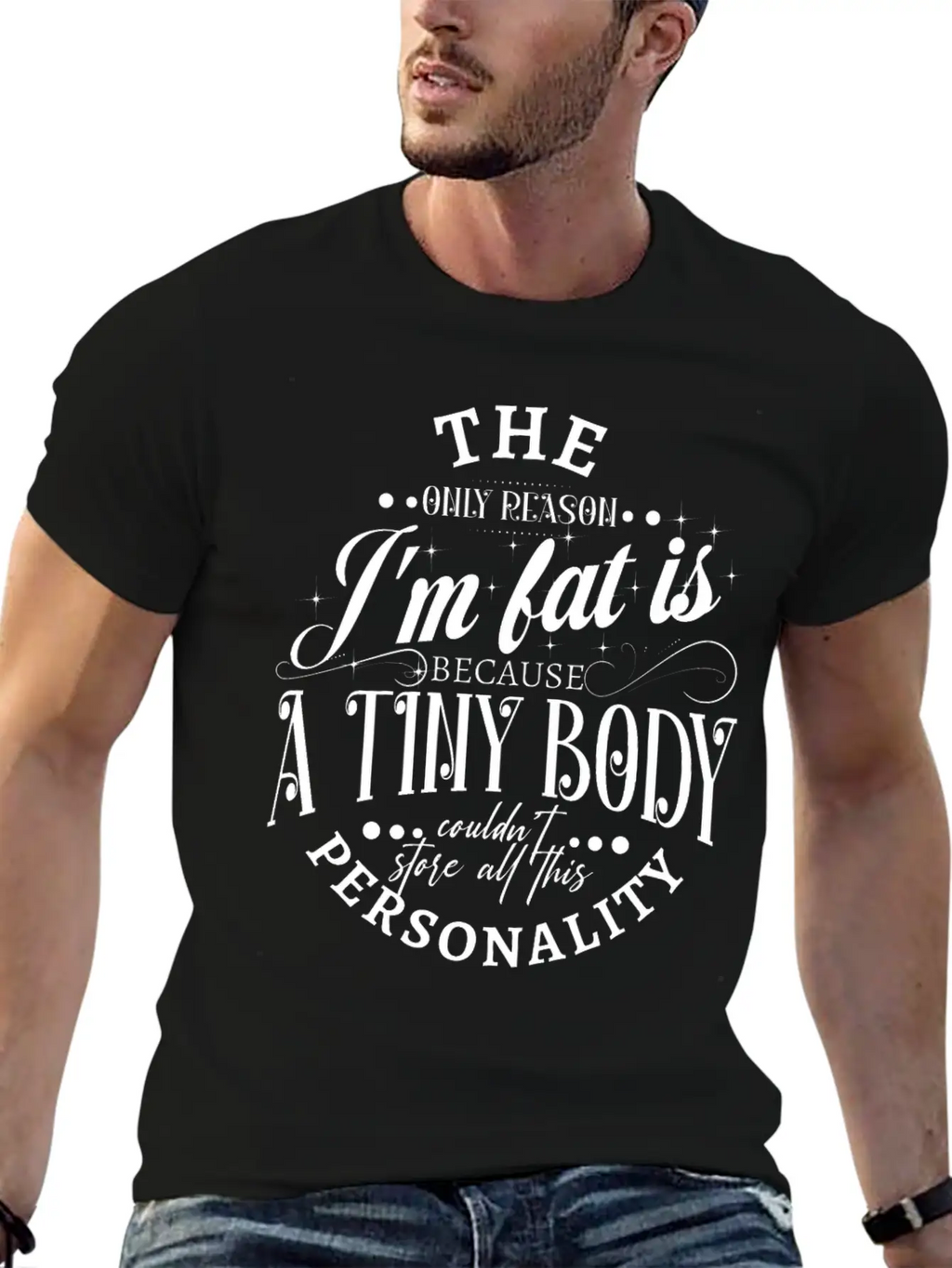 The Only Reason I'm Fat Is Because A Tiny Body Cou Basic Graphic T-Shirt – Daily Comfort In Soft Cotton