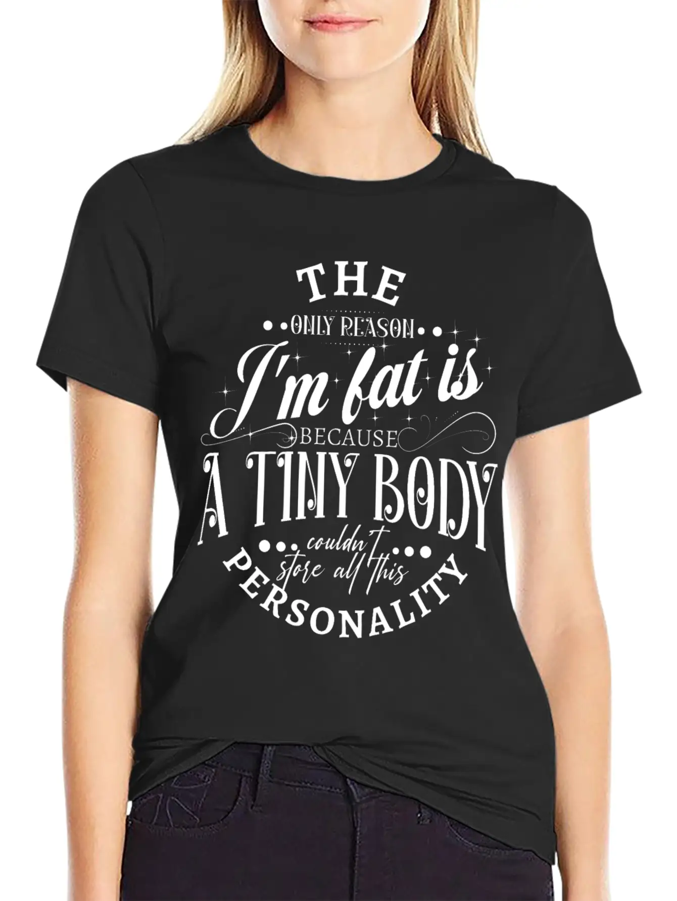 The Only Reason I'm Fat Is Because A Tiny Body Cou Basic Graphic T-Shirt – Daily Comfort In Soft Cotton