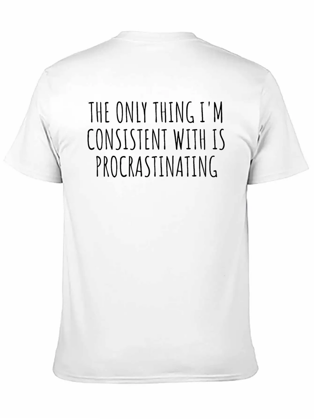 The Only Thing I'm Consistent With Procrastinating Relaxed Everyday Tee – Lightweight And Durable Cotton