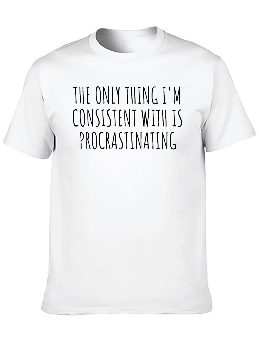 The Only Thing I'm Consistent With Procrastinating Relaxed Everyday Tee – Lightweight And Durable Cotton
