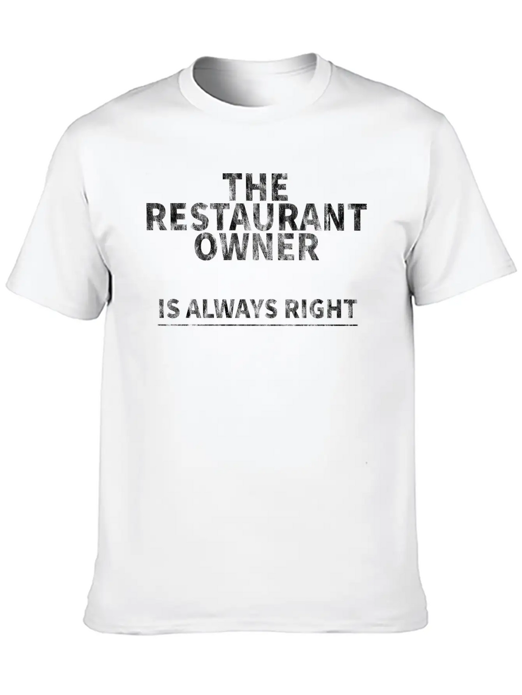The Restaurant Owner Is Always Right 3 Relaxed Everyday Tee – Lightweight And Durable Cotton