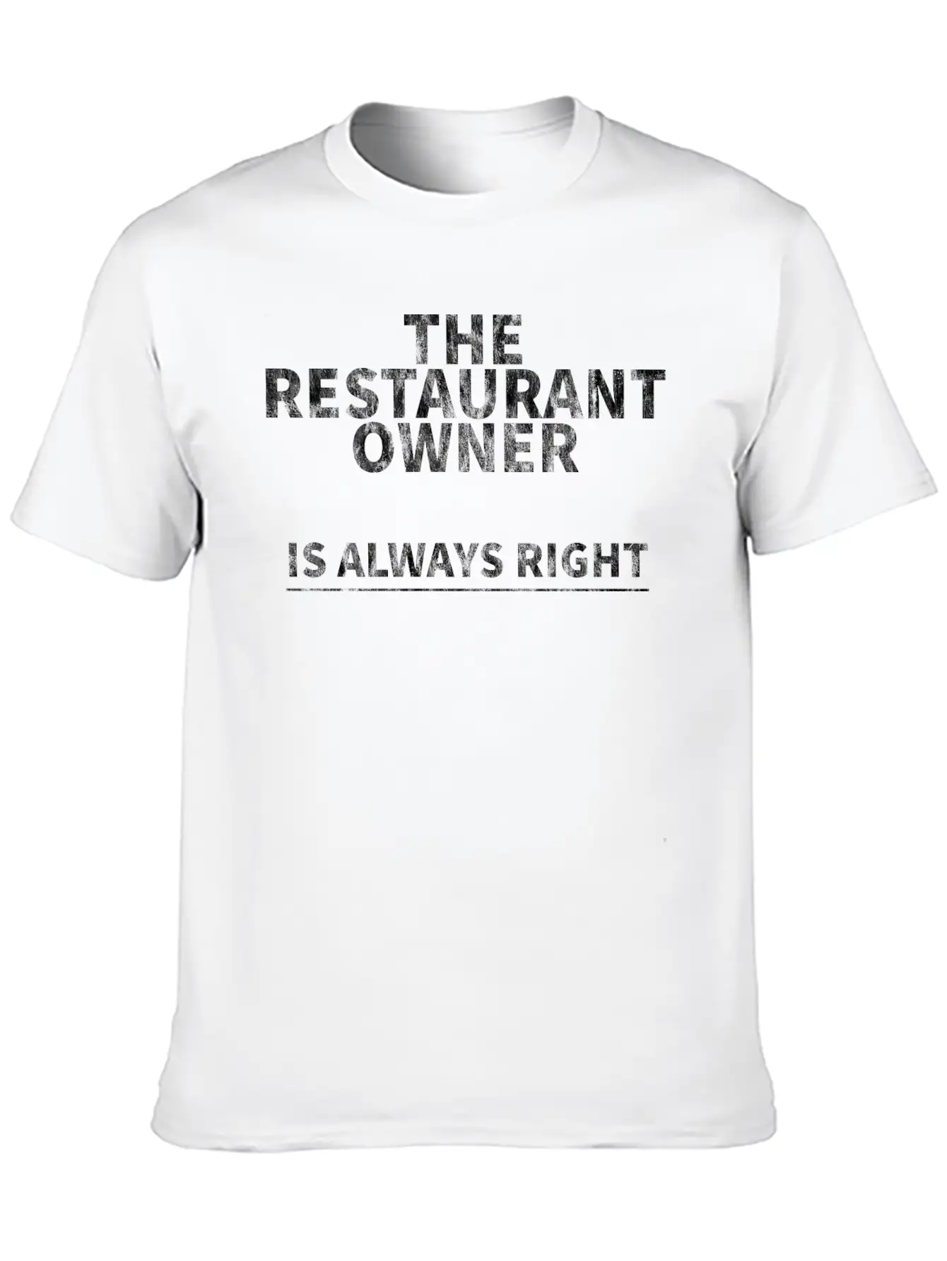 The Restaurant Owner Is Always Right 3 Relaxed Everyday Tee – Lightweight And Durable Cotton