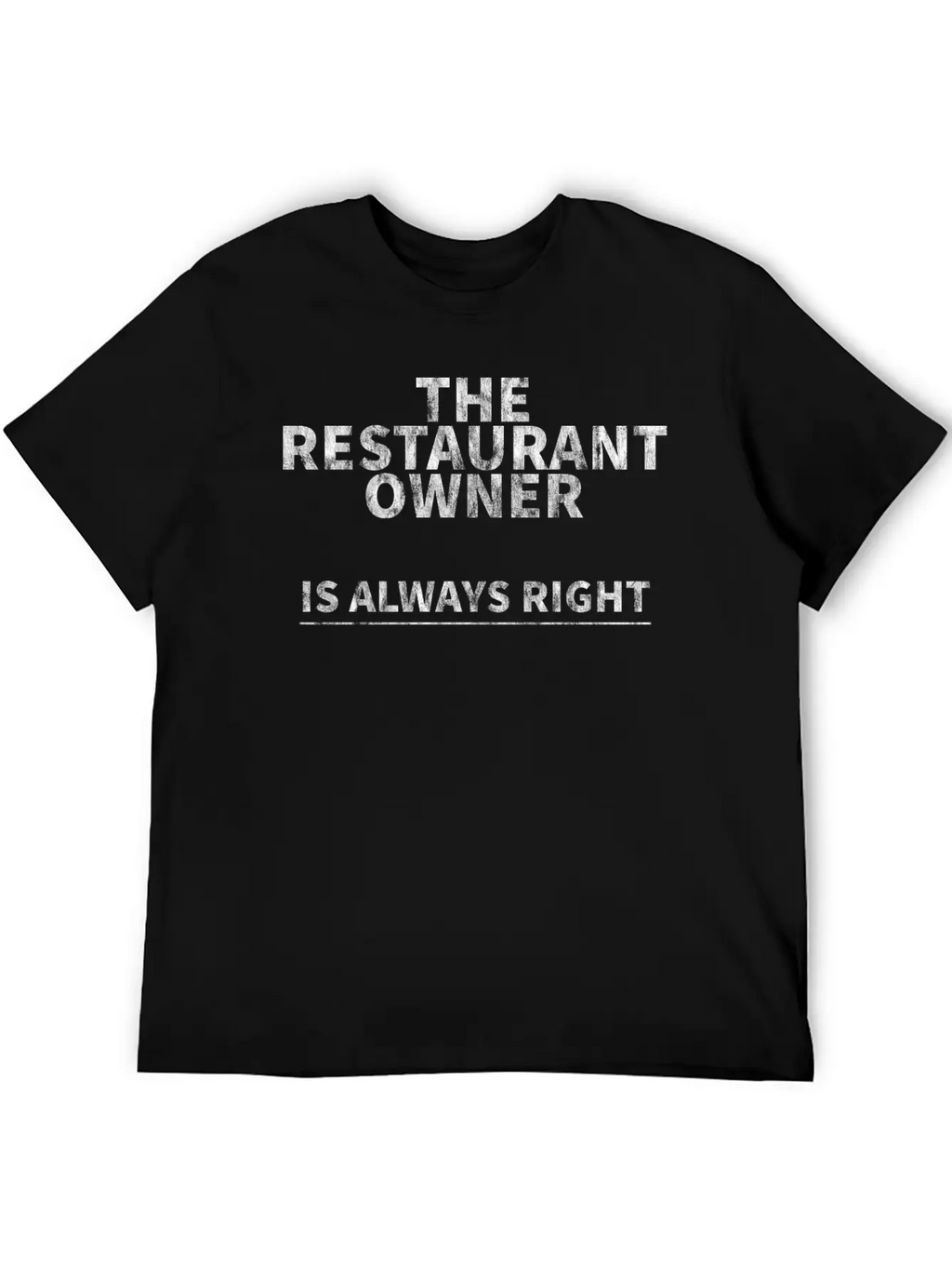 The Restaurant Owner Is Always Right 3 Relaxed Everyday Tee – Lightweight And Durable Cotton
