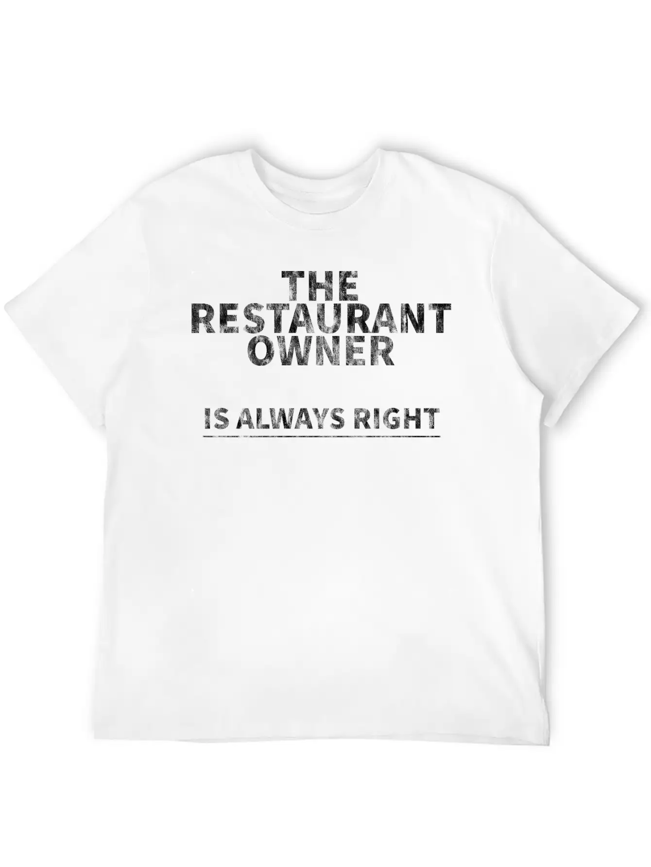 The Restaurant Owner Is Always Right 3 Relaxed Everyday Tee – Lightweight And Durable Cotton