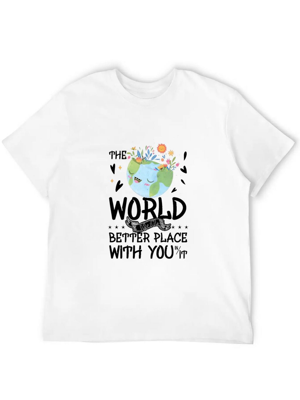 The World Is A Better Place With You Classic Cotton Tee – Unisex Comfort For Any Season