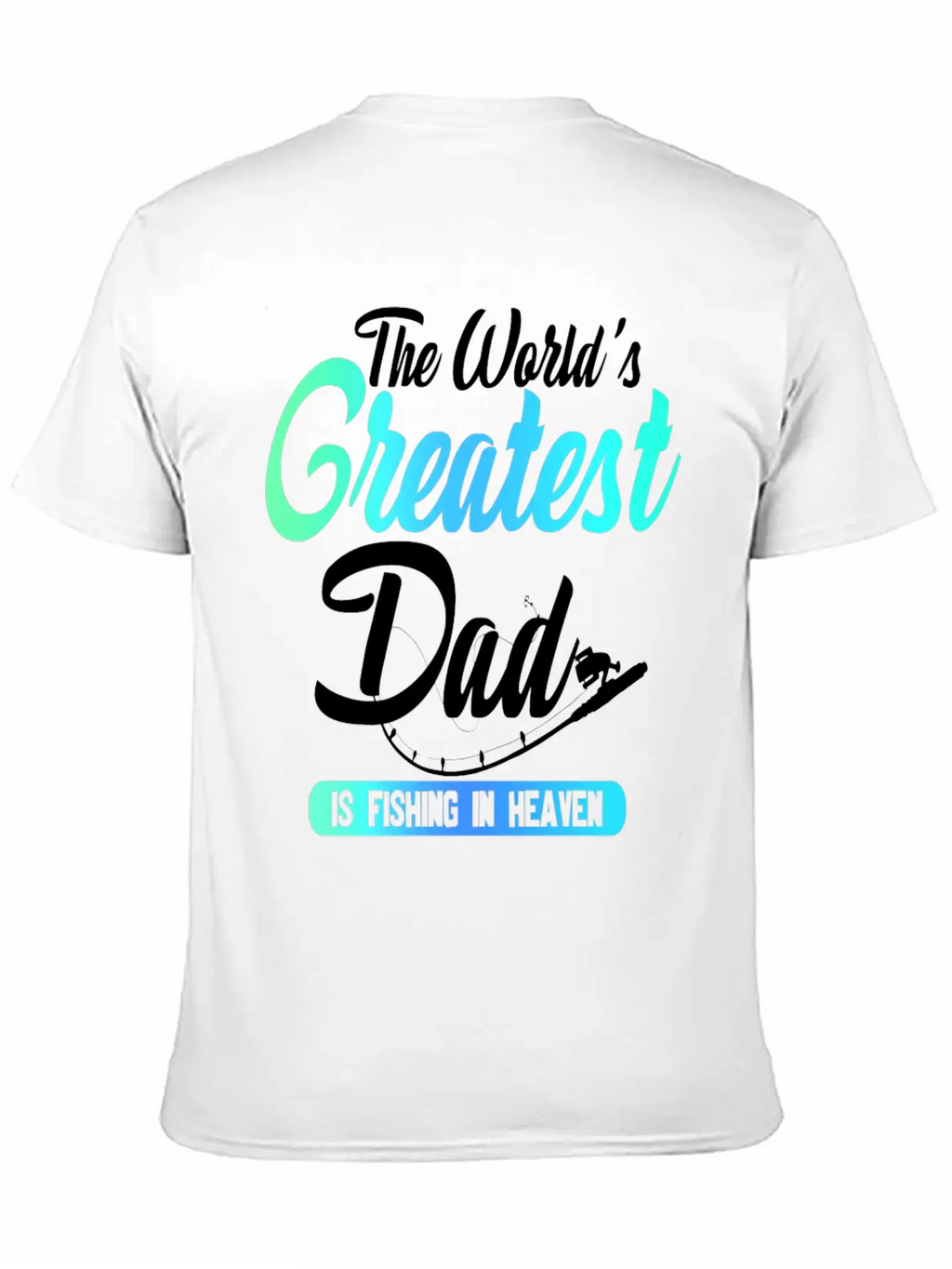 The World's Greatest Dad Is Fishing In Heaven Basic Graphic T-Shirt – Daily Comfort In Soft Cotton