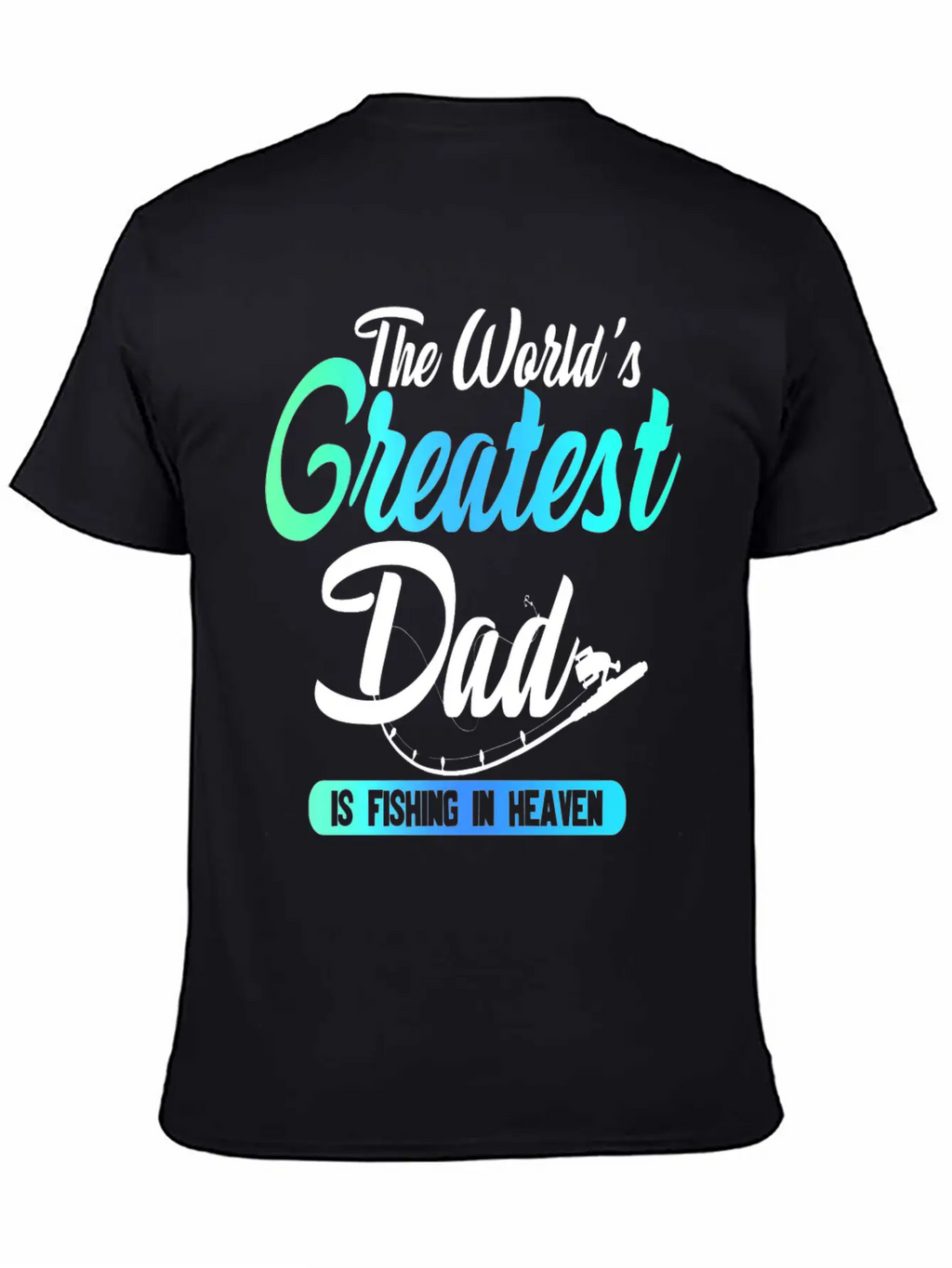 The World's Greatest Dad Is Fishing In Heaven Basic Graphic T-Shirt – Daily Comfort In Soft Cotton