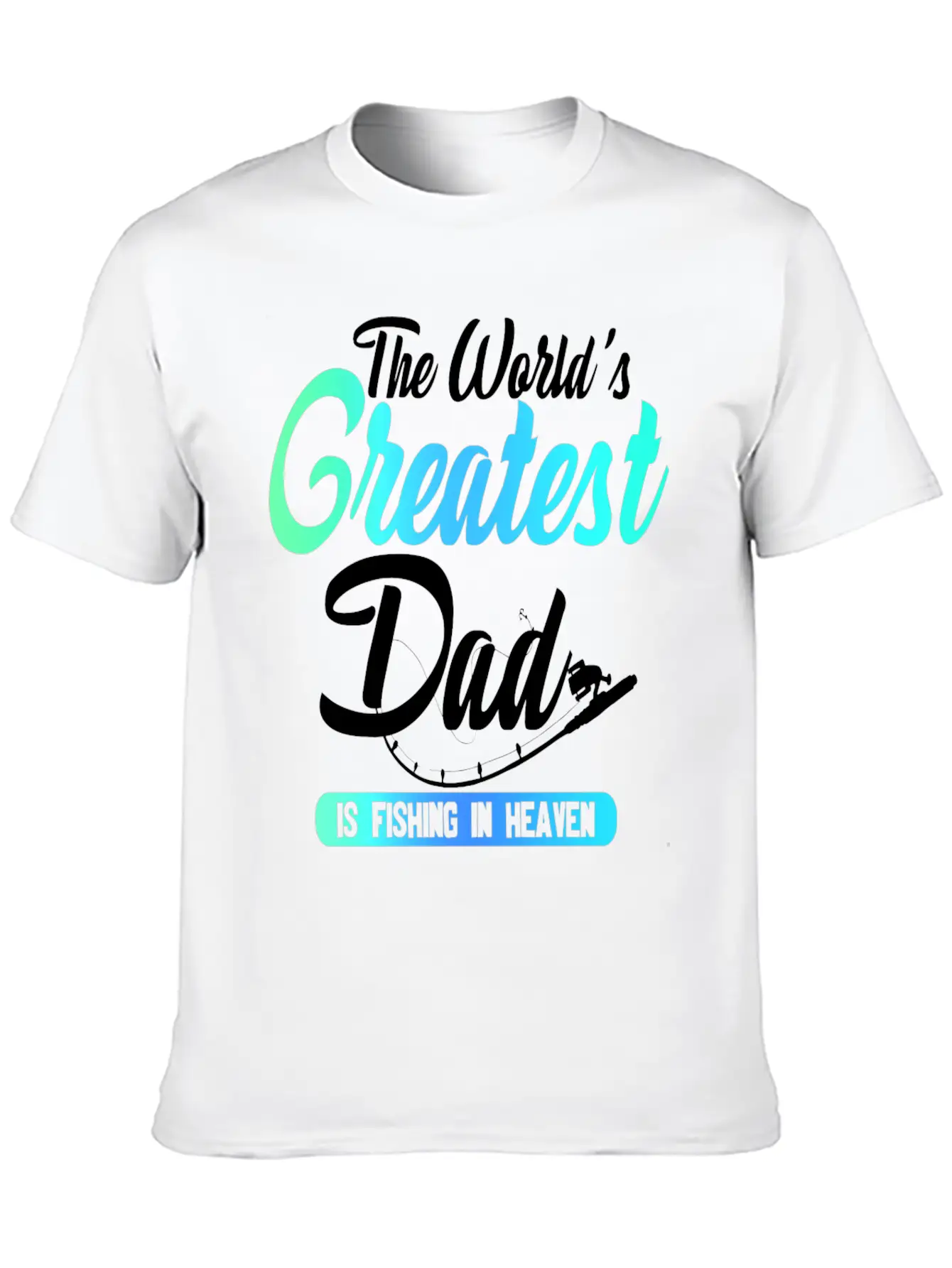The World's Greatest Dad Is Fishing In Heaven Basic Graphic T-Shirt – Daily Comfort In Soft Cotton