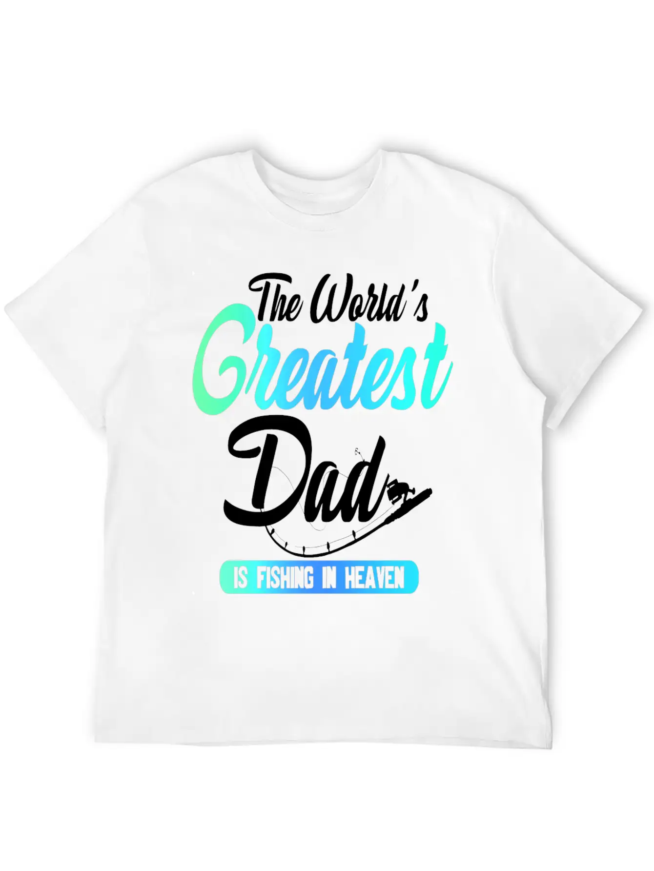 The World's Greatest Dad Is Fishing In Heaven Basic Graphic T-Shirt – Daily Comfort In Soft Cotton