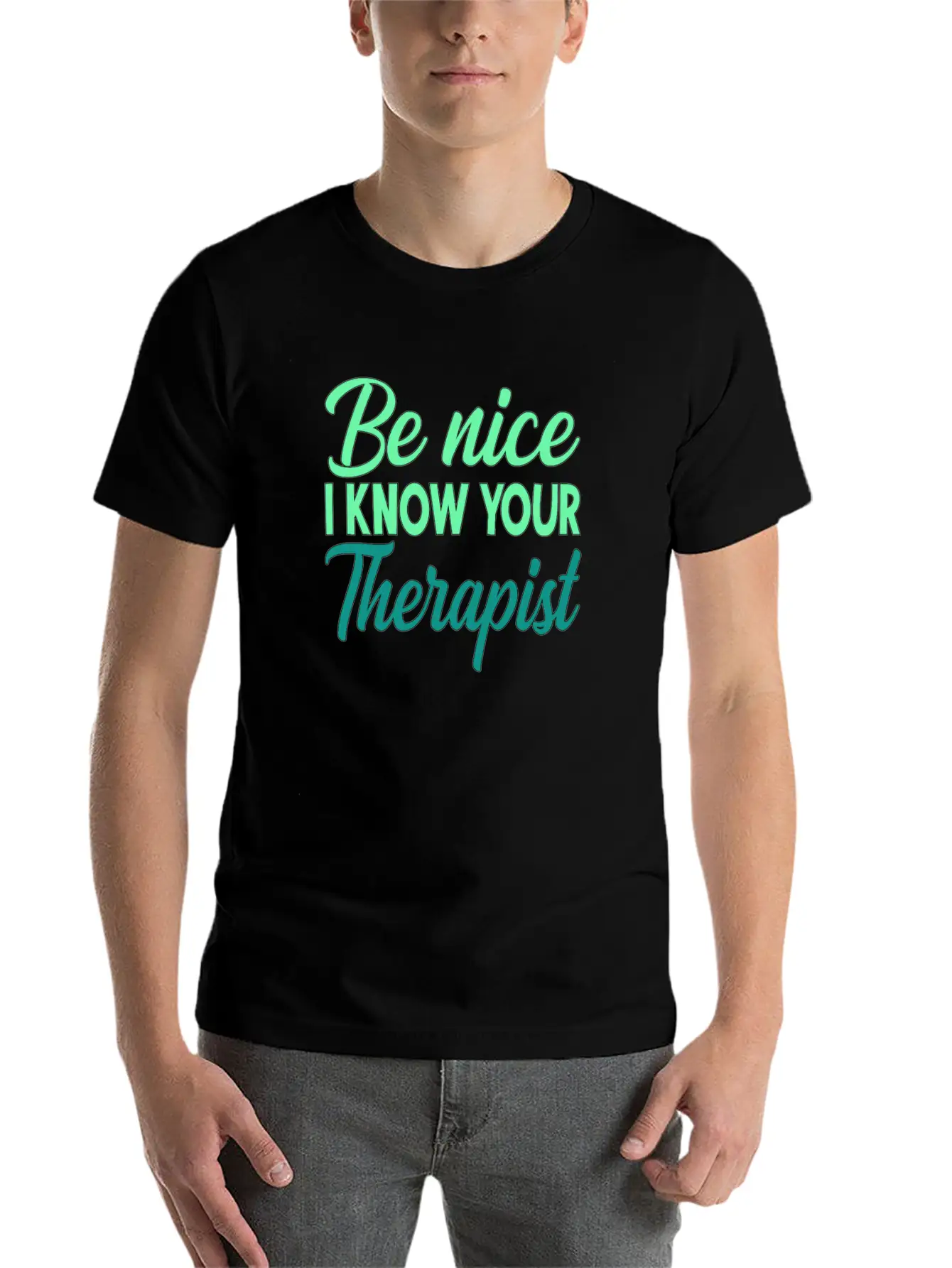 Therapy Gift Be Nice I Know Your Therapist Unisex Casual T-Shirt – Clean Design For Daily Comfort