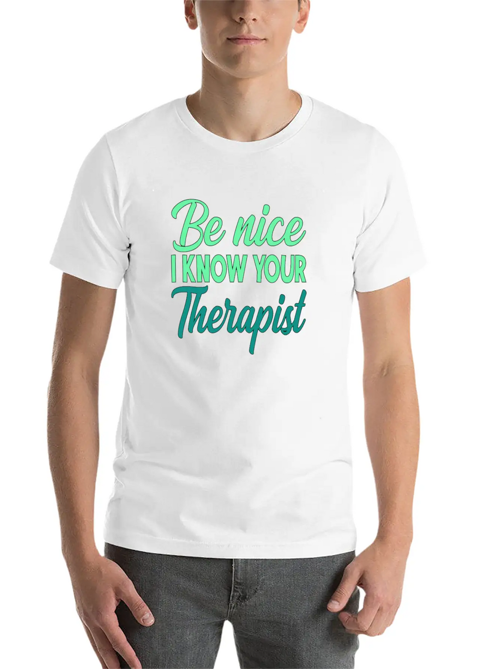 Therapy Gift Be Nice I Know Your Therapist Unisex Casual T-Shirt – Clean Design For Daily Comfort