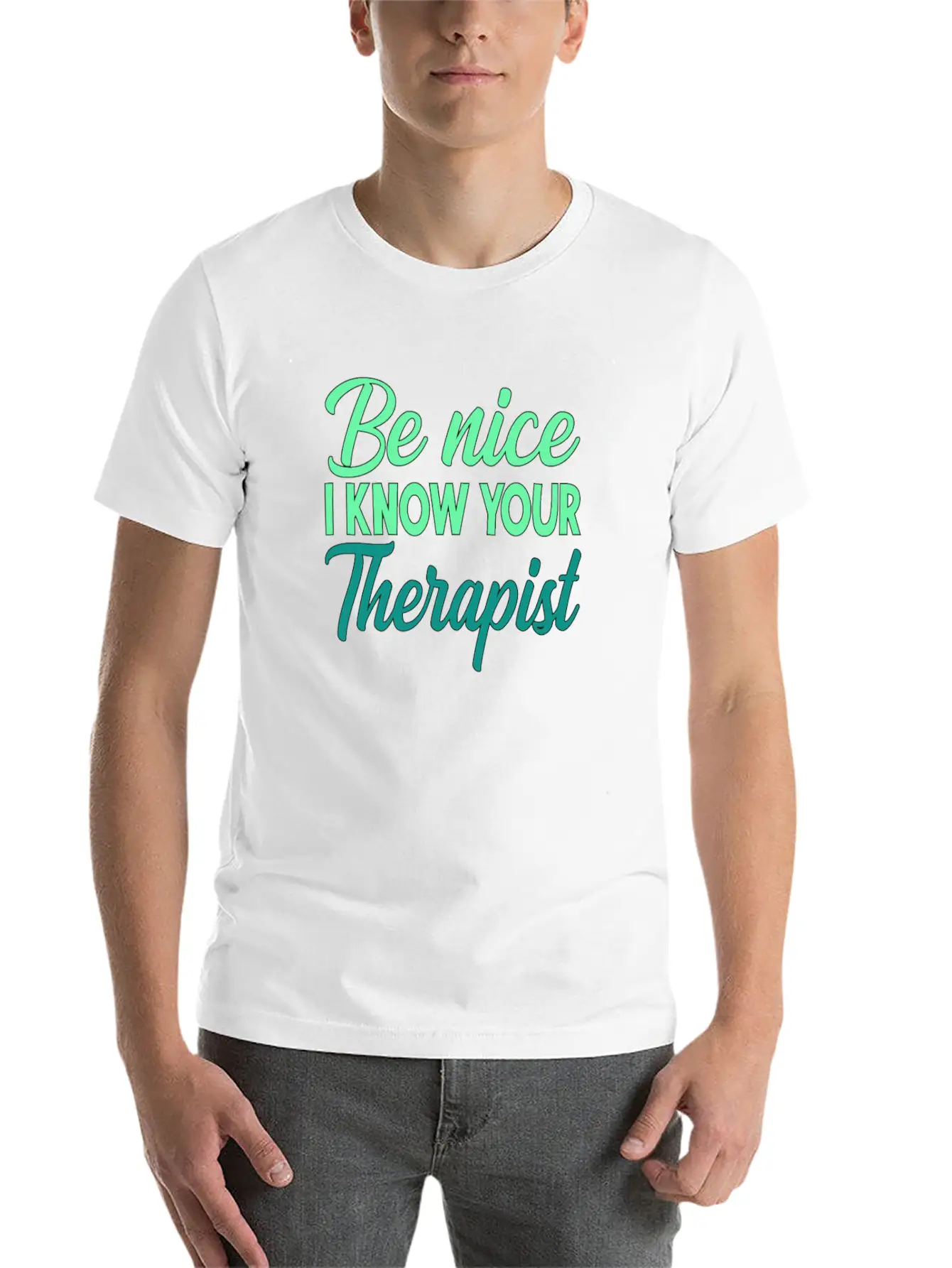 Therapy Gift Be Nice I Know Your Therapist Unisex Casual T-Shirt – Clean Design For Daily Comfort