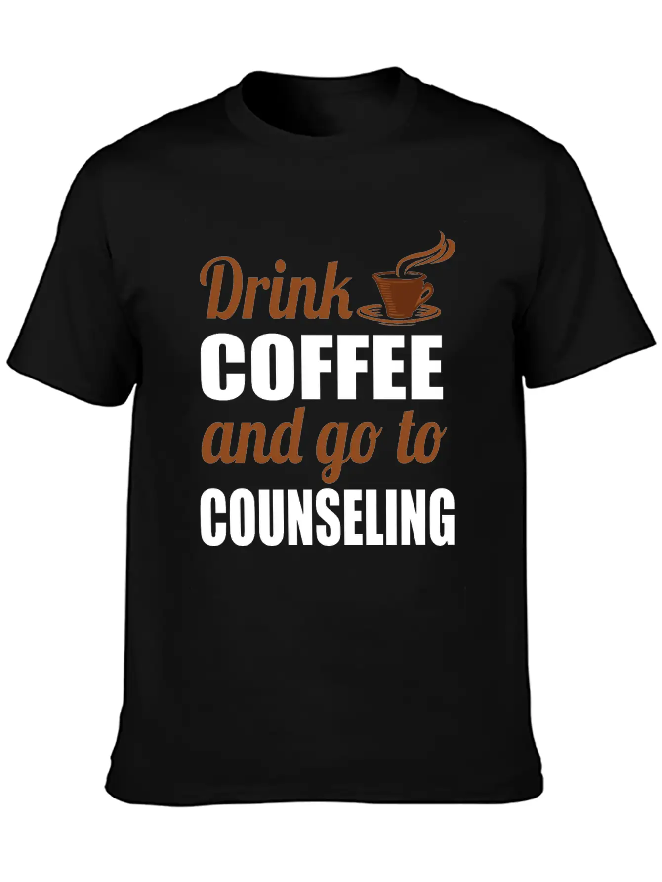 Therapy Gift Drink Coffee And Go To Counseling Basic Graphic T-Shirt – Daily Comfort In Soft Cotton