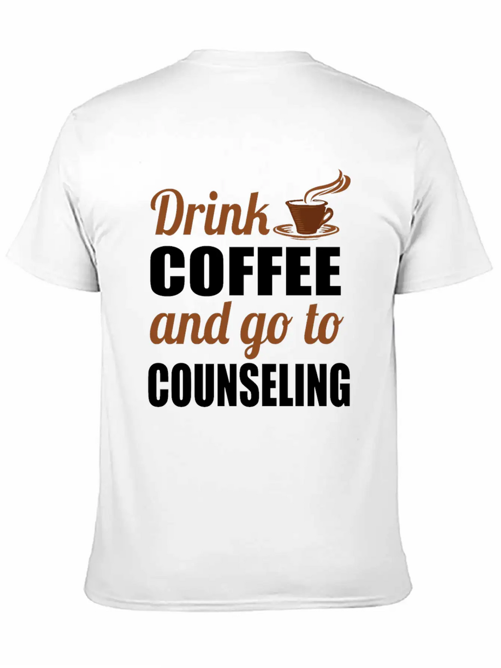 Therapy Gift Drink Coffee And Go To Counseling Basic Graphic T-Shirt – Daily Comfort In Soft Cotton