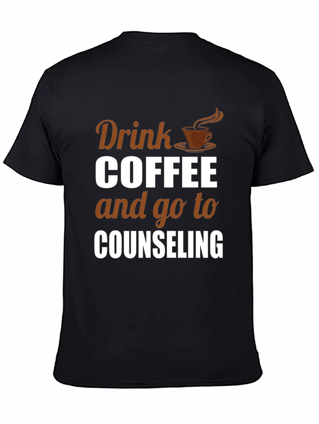Therapy Gift Drink Coffee And Go To Counseling Basic Graphic T-Shirt – Daily Comfort In Soft Cotton