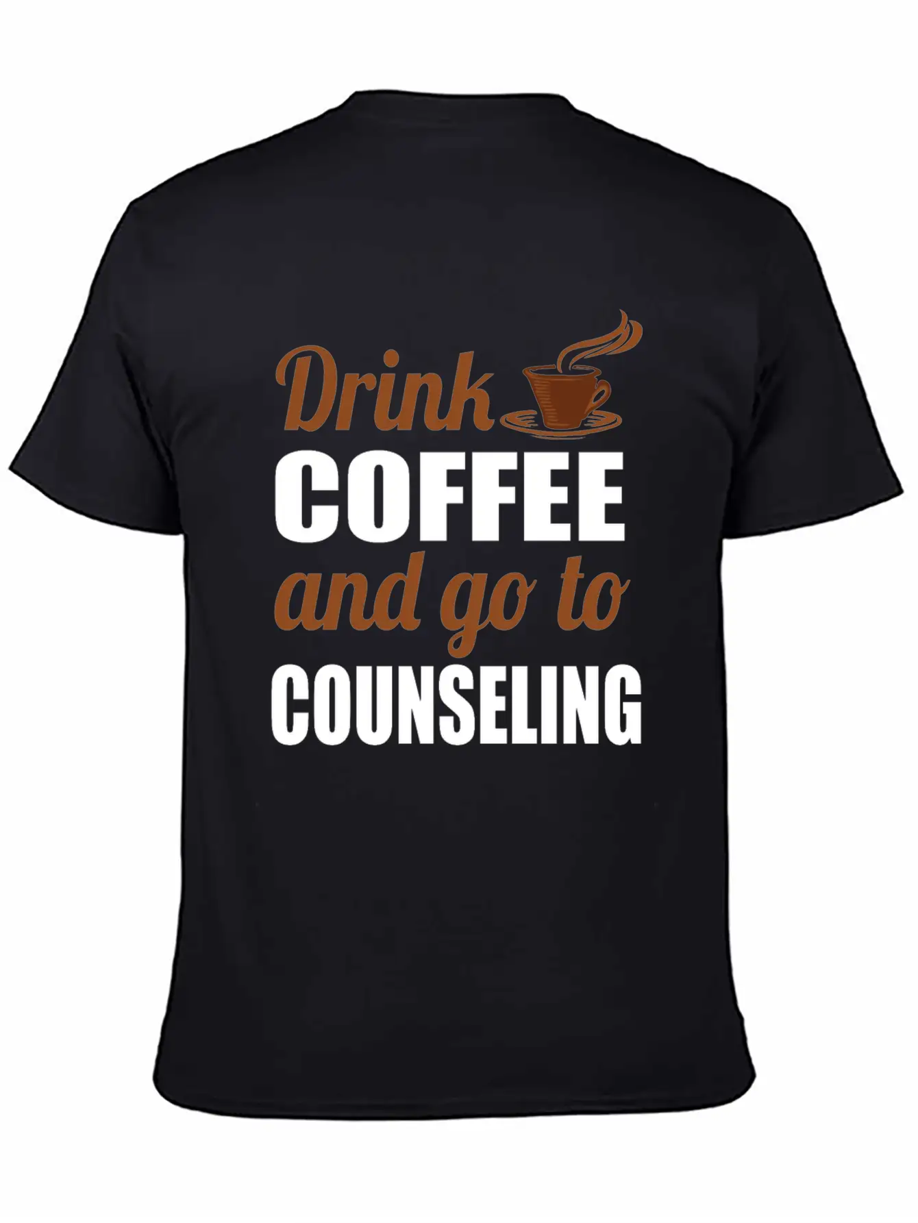 Therapy Gift Drink Coffee And Go To Counseling Basic Graphic T-Shirt – Daily Comfort In Soft Cotton