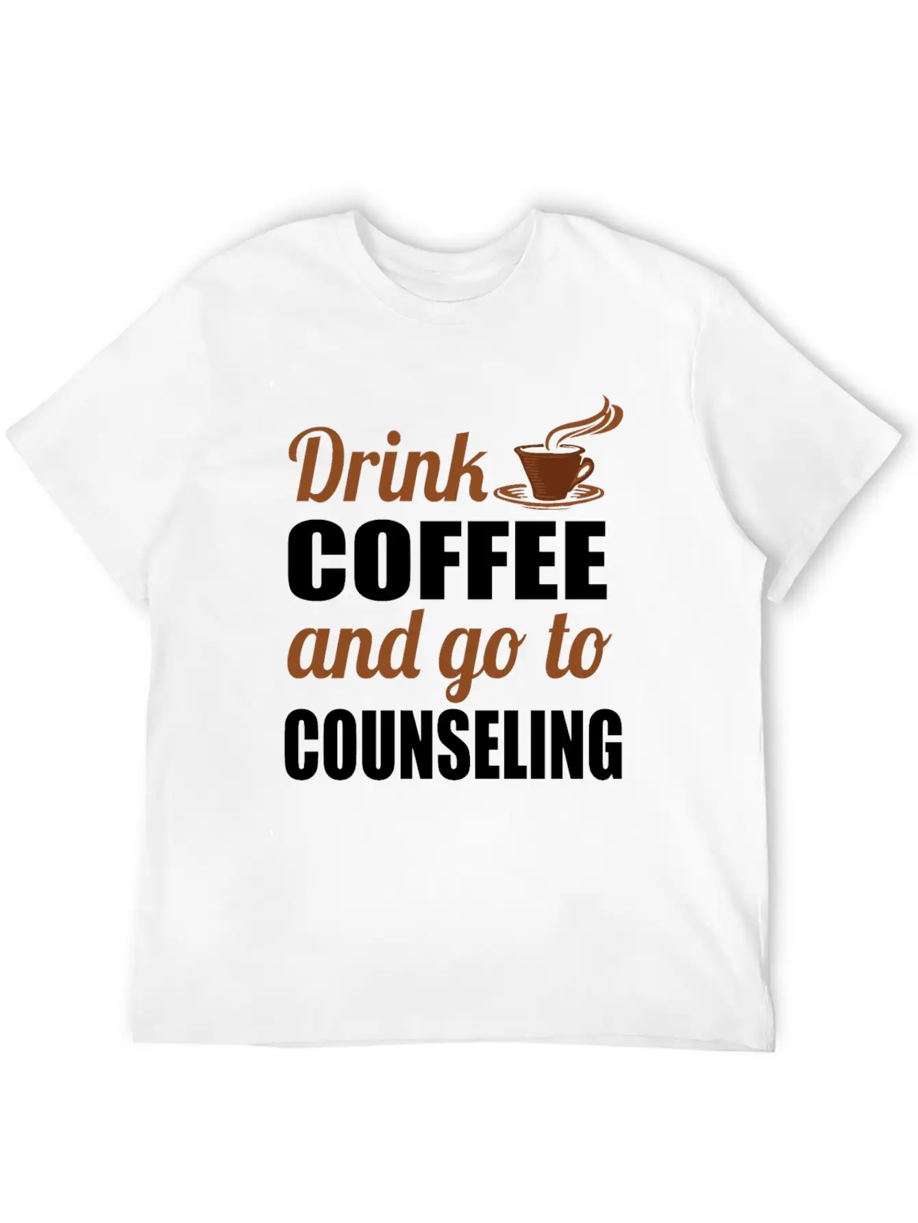 Therapy Gift Drink Coffee And Go To Counseling Basic Graphic T-Shirt – Daily Comfort In Soft Cotton