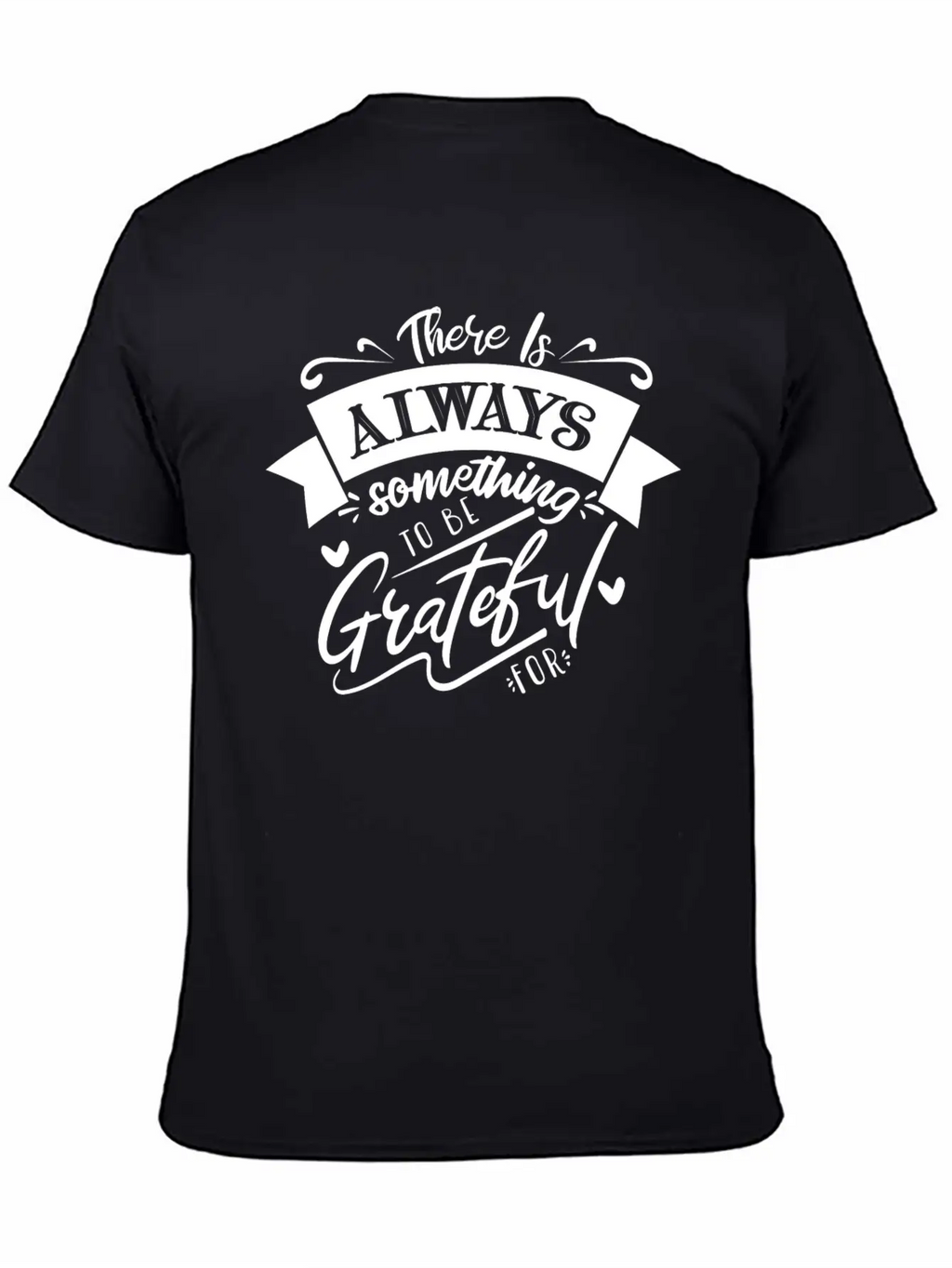 There Is Always Something To Be Grateful For Stylish Everyday T-Shirt – Unisex Basic Cotton Tee