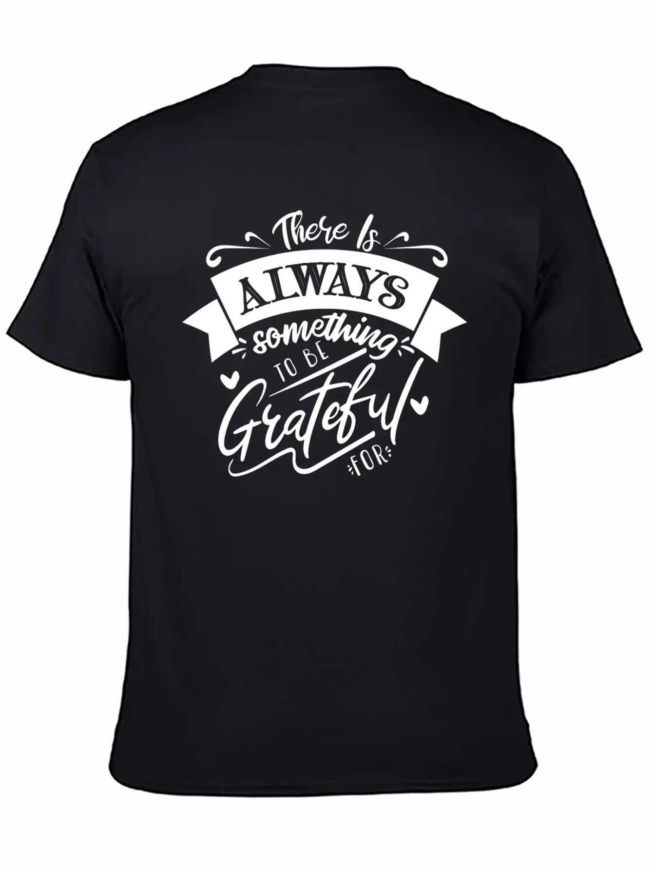 There Is Always Something To Be Grateful For Stylish Everyday T-Shirt – Unisex Basic Cotton Tee