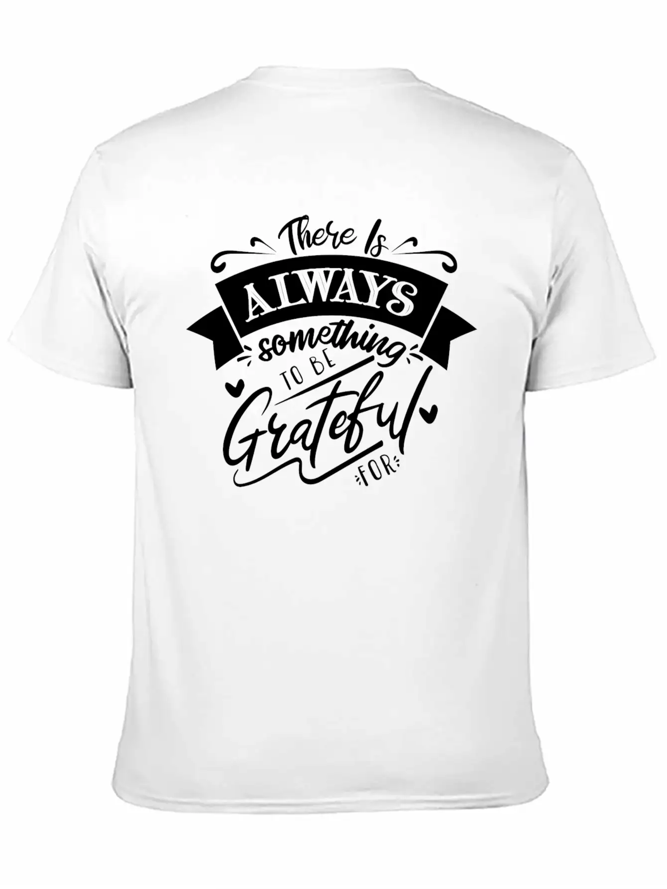 There Is Always Something To Be Grateful For Stylish Everyday T-Shirt – Unisex Basic Cotton Tee