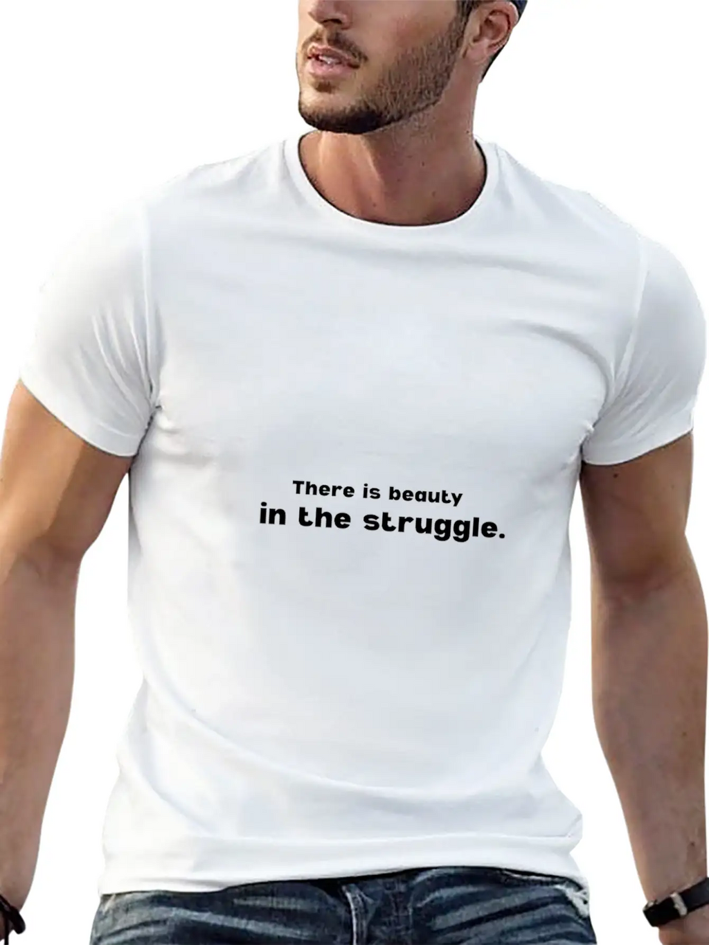 There Is Beauty In The Struggle Breathable Soft Cotton T-Shirt – Timeless Casual Look