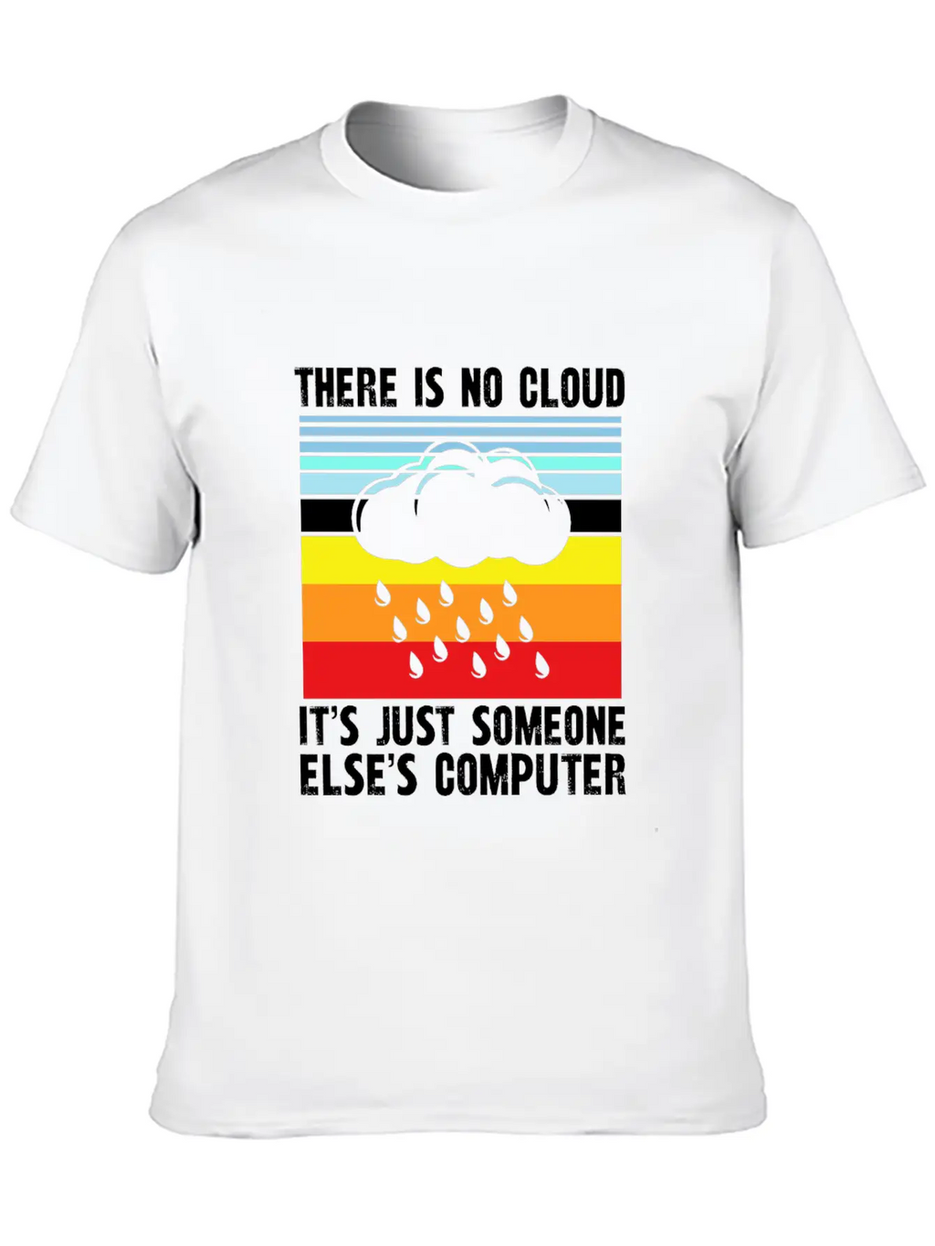 There Is No Cloud It S Just Someone Else Basic Graphic T-Shirt – Daily Comfort In Soft Cotton